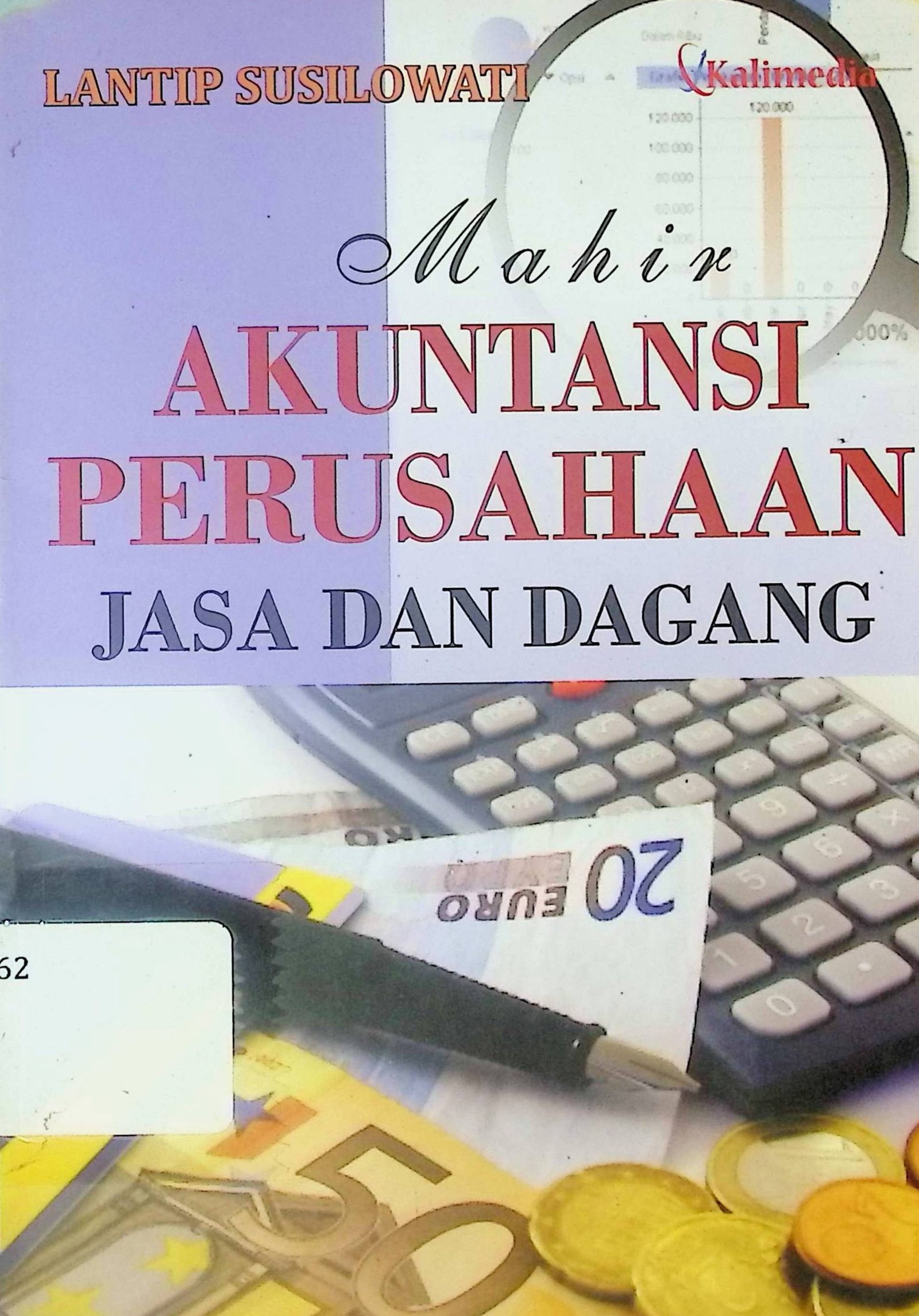 Cover Mahir Akutansi Perusahaan Jasa Dan Dagang / Lantip Susilowati (Penulis); Binti Nur Asiyah (Editor)