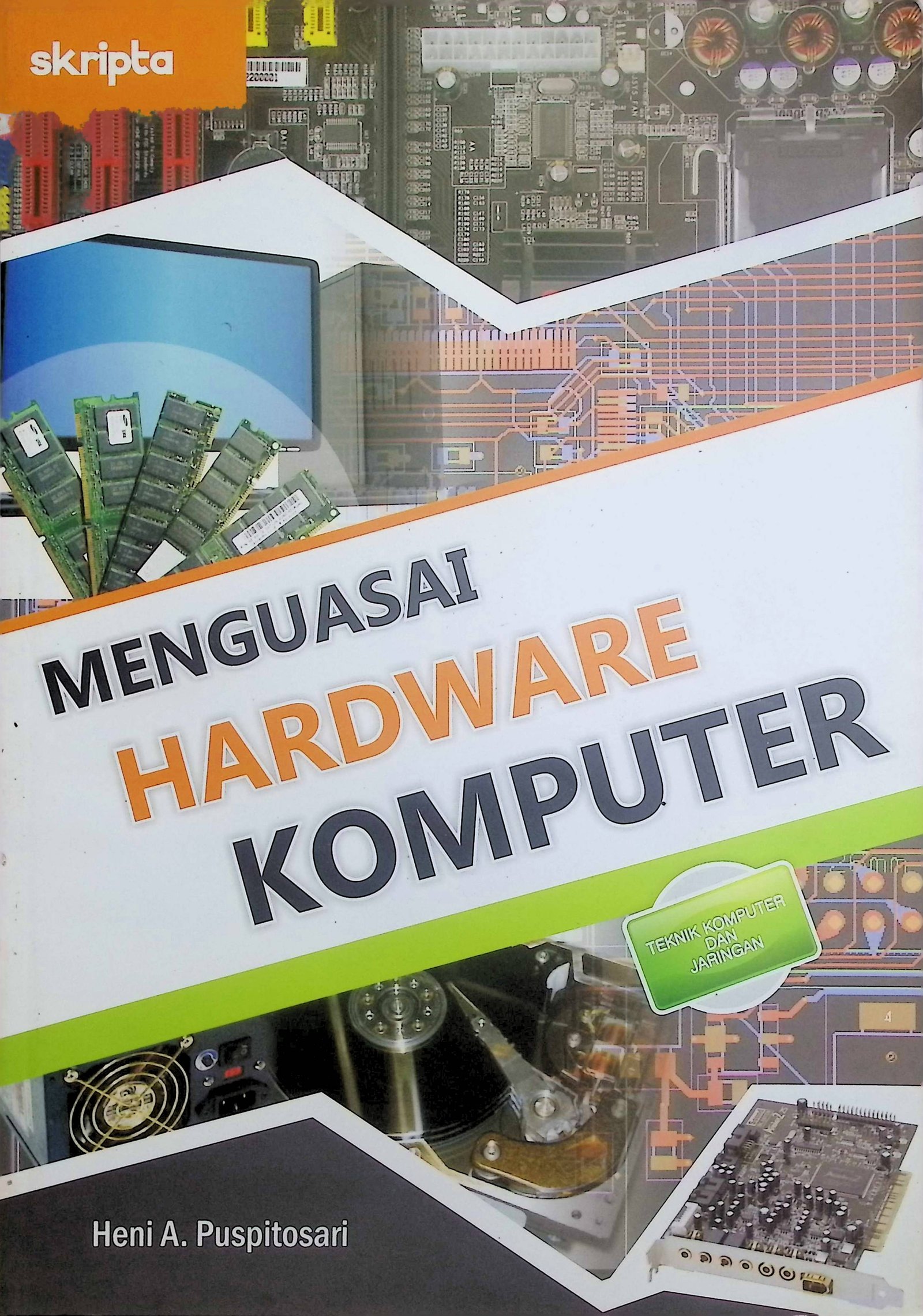 Cover Menguasai Hardware Komputer / Heni A. Puspitosari (Penulis); Sintha Setyaningrum (Editor)