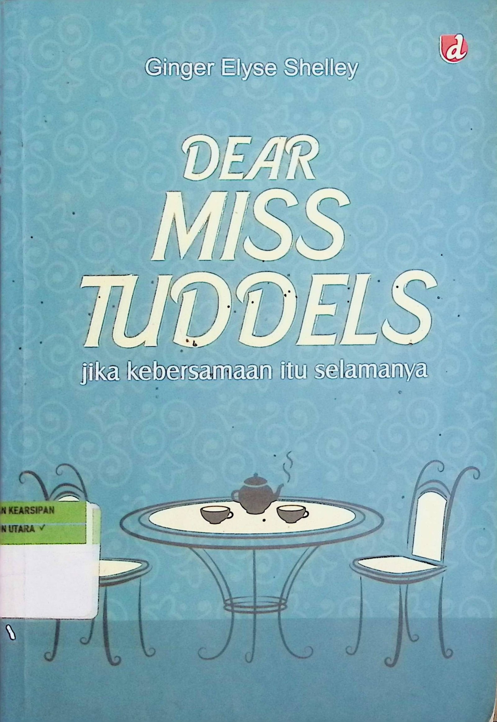 Cover Dear Miss Tuddels / Ginger Elyse Shelley (Penulis); Misni (Editor)