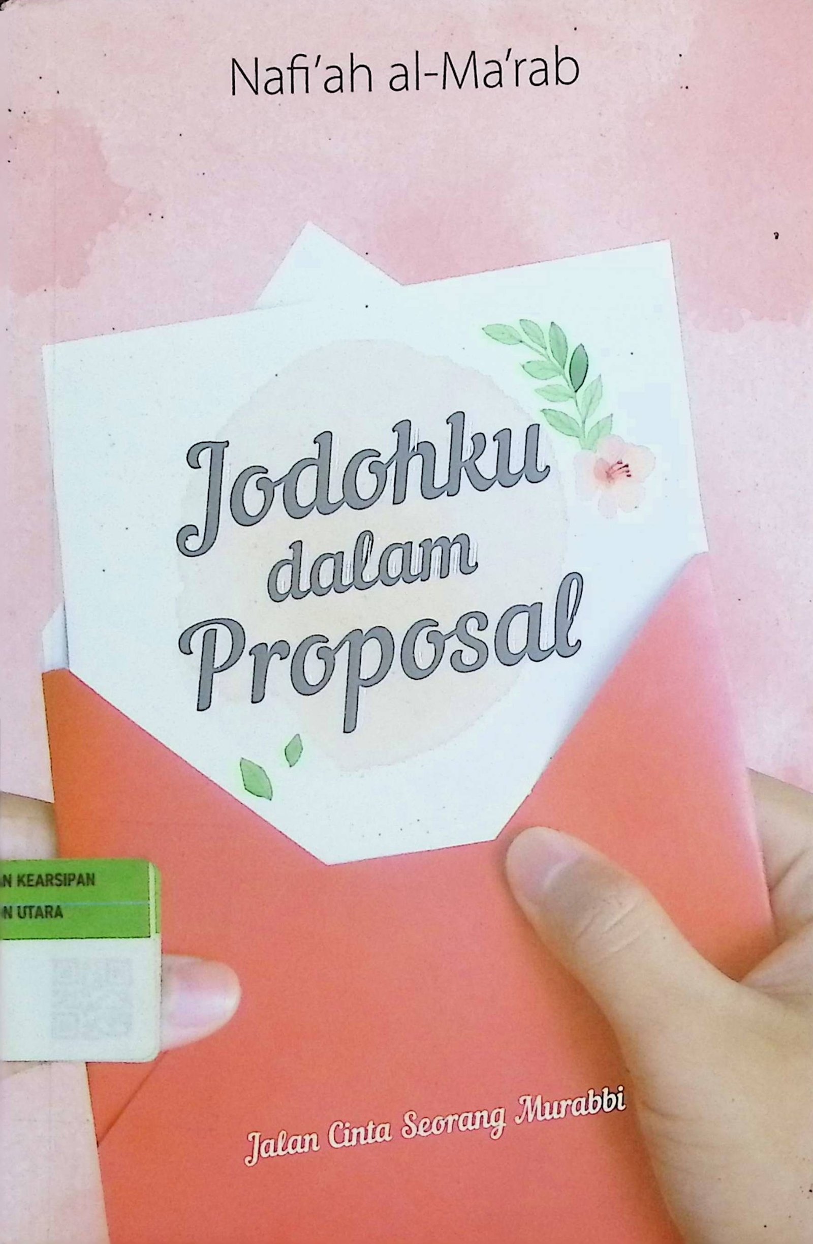 Cover Jodohku Dalam Proposal / Nafi'ah Al-Ma'rab (Penulis); Endang Suryana (Editor)