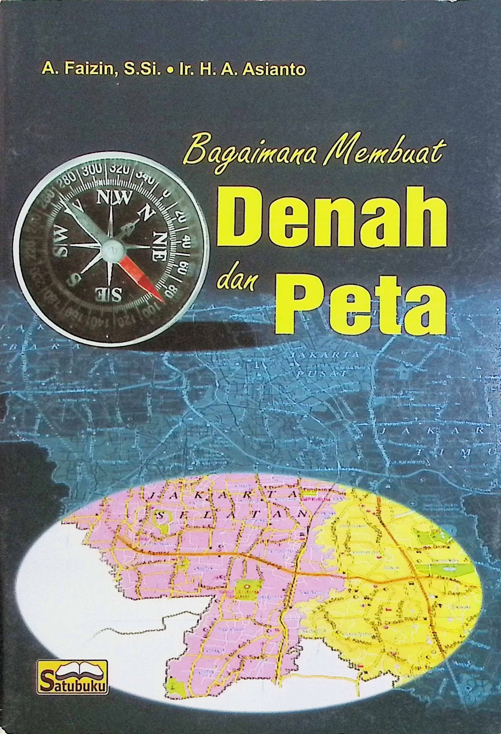 Cover Bagaimana Membuat Denah dan Peta / Faizin A (Penyusun); Fajar N. (Editor)