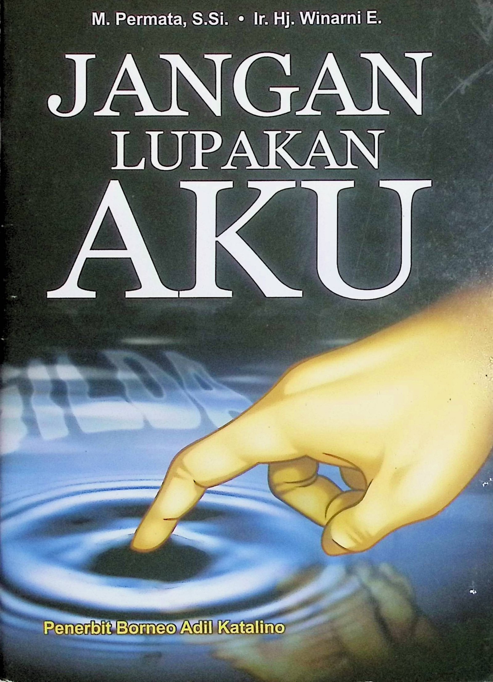 Cover Jangan Lupakan Aku / Permata M., Winarni E. (Penyusun); Rina M. (Editor)