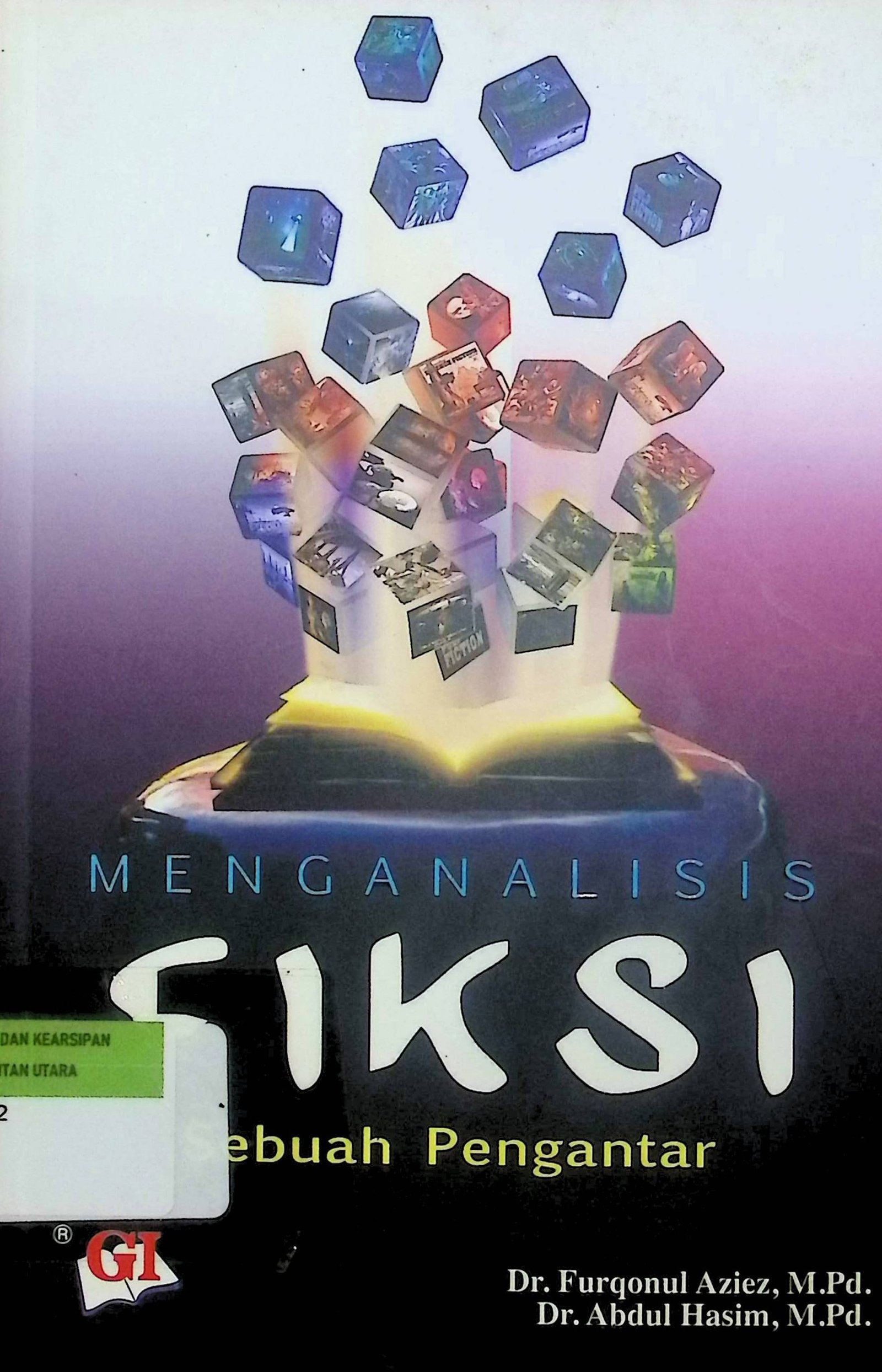 Cover Menganalisis Fiksi Sebuah Pengantar / Furqonul Aziez, Abdul Hasim (Penulis); S. Isnatun Mukorobah (Editor)