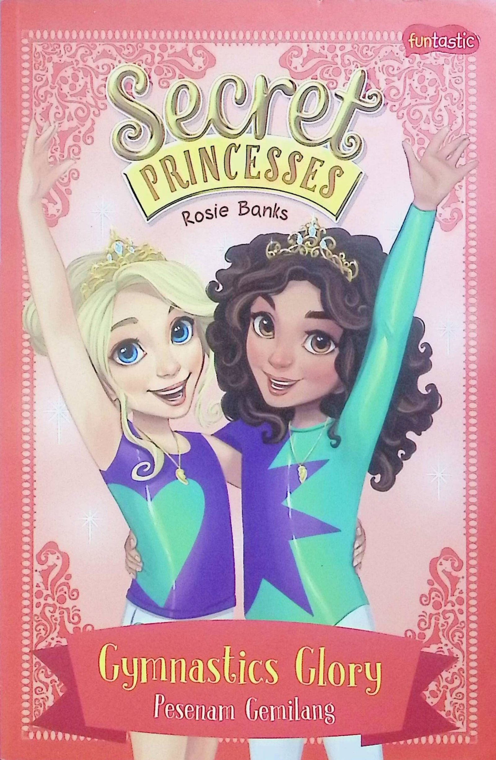 Cover Secret Princesses: Gymnastics Glory :  Pesenam Gemilang / Rosie Banks (Penulis); Fatma Susanti (Alih Bahasa)