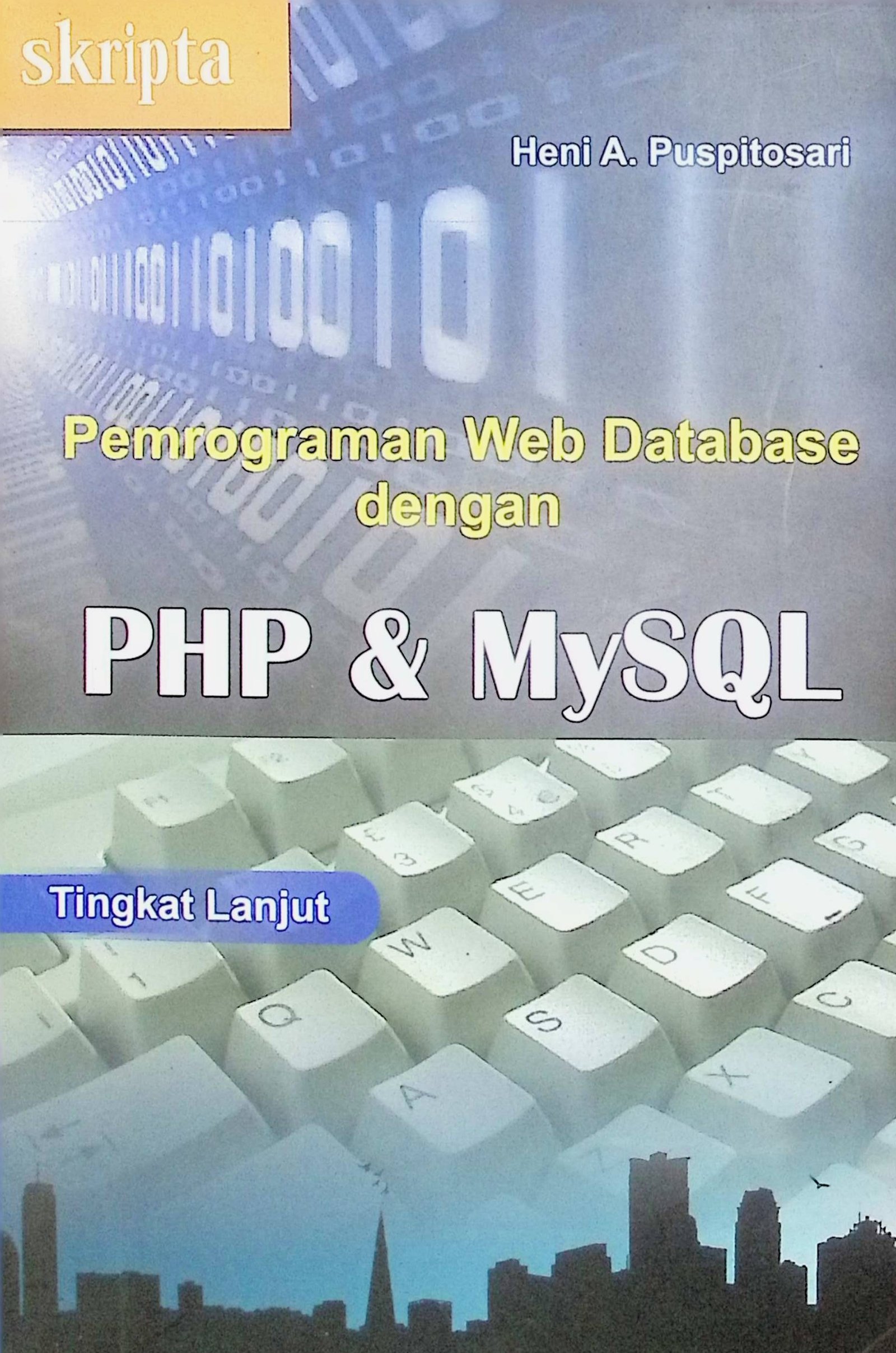 Cover Pemrograman Web Database dengan PHP dan Mysql Tingkat Lanjut / Heni A. Puspitosari (Penulis); Shema Virgowati (Editor)