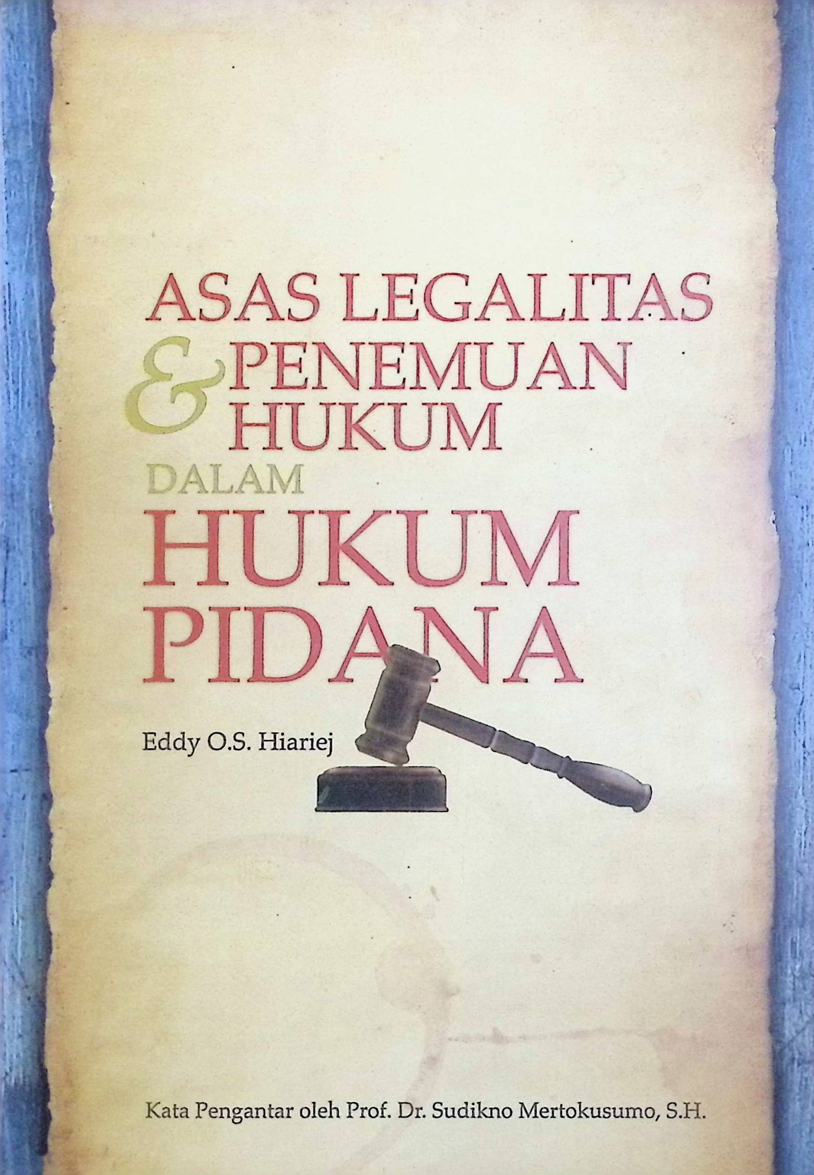 Cover Asas Legalitas & Penemuan Hukum dalam Hukum Pidana / Eddy O.S. Hiariej (Penulis); Wibi Hardani (Editor)