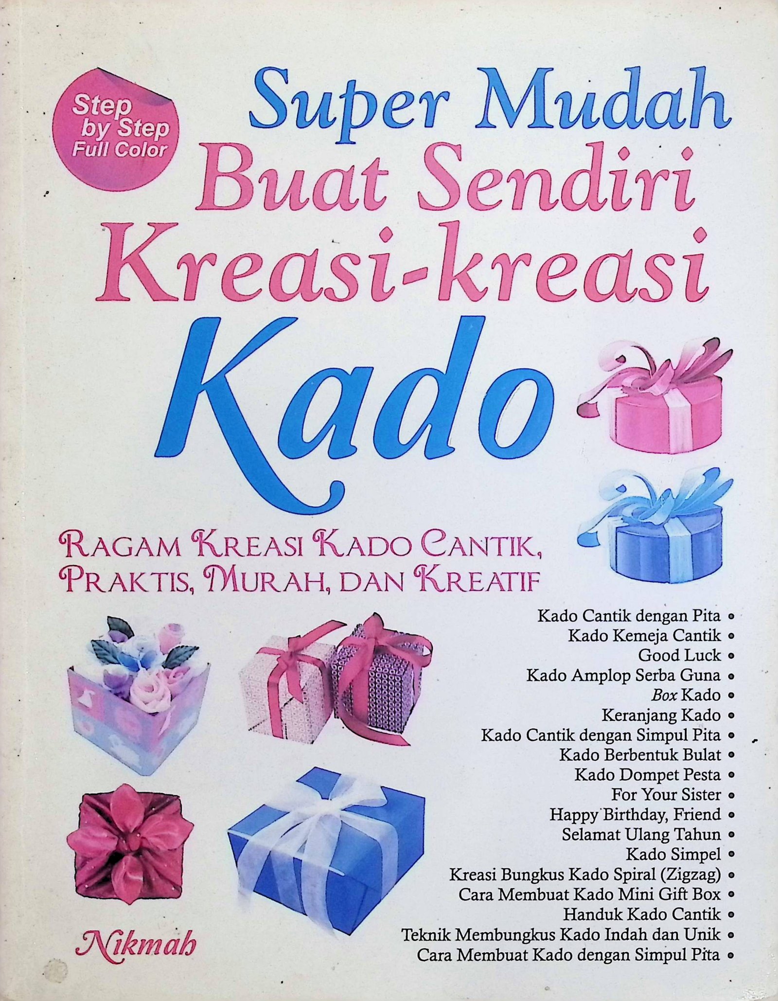 Cover Super Mudah Buat Sendiri Kreasi-Kreasi Kado / Nikmah (Penulis); Virsya Hany (Editor)