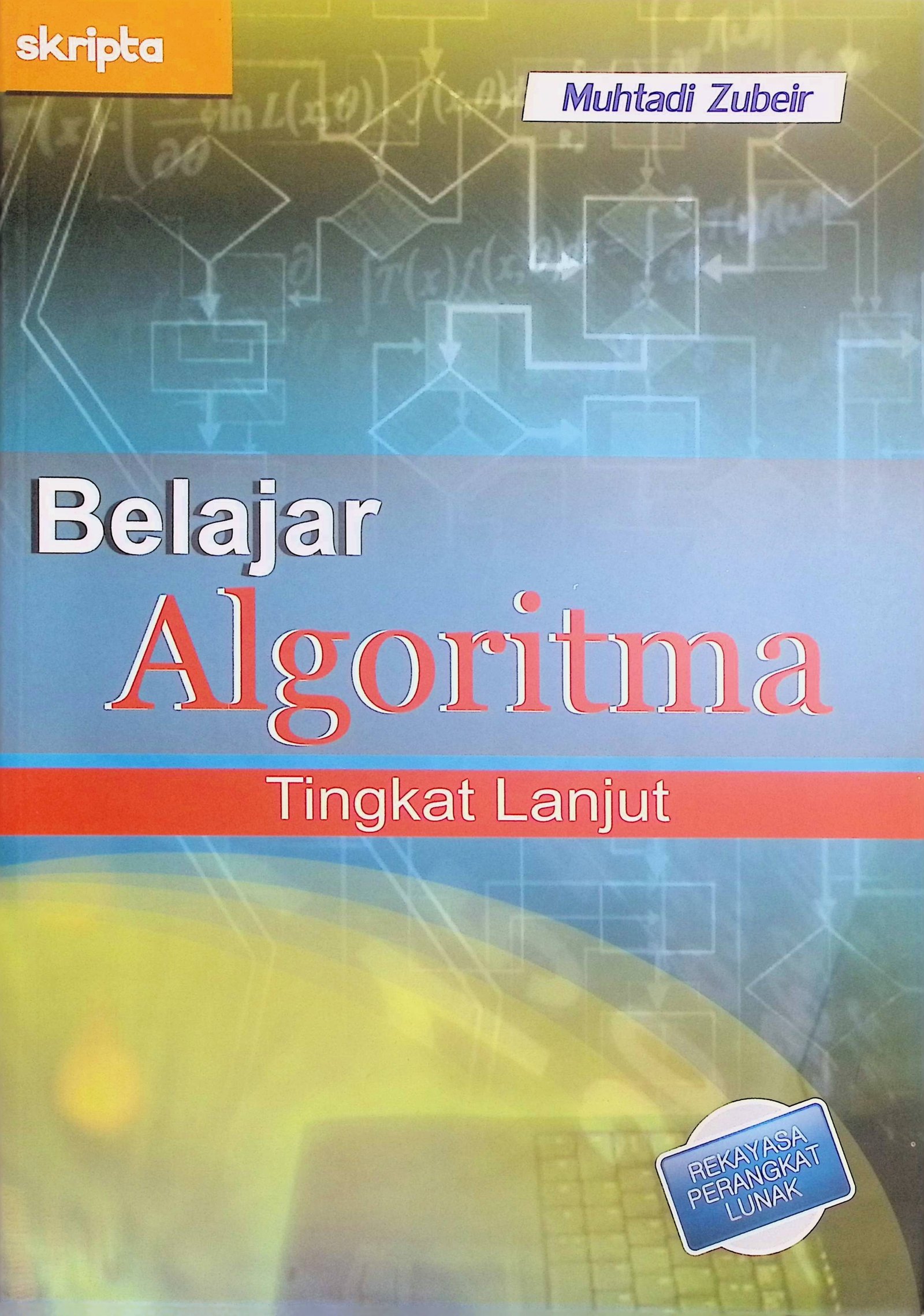 Cover Belajar Algoritma Tingkat Lanjut / Muhtadi Zubeir (Penulis); Erik R. Prabowo (Editor)