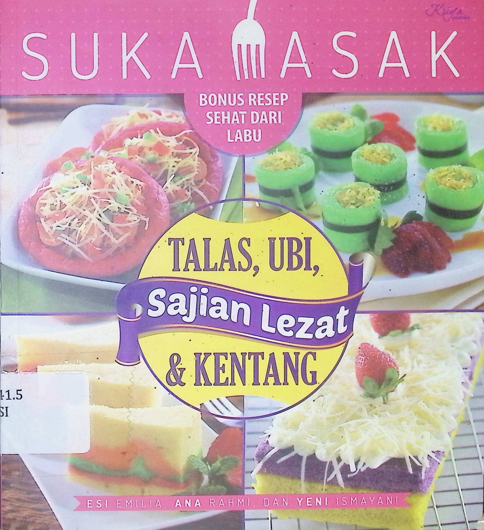 Cover Sajian Lezat Talas, UBi, & Kentang :  Suka Masak / Esi Emilia (Penulis); Dwi Fajar Ratri (Penyunting)