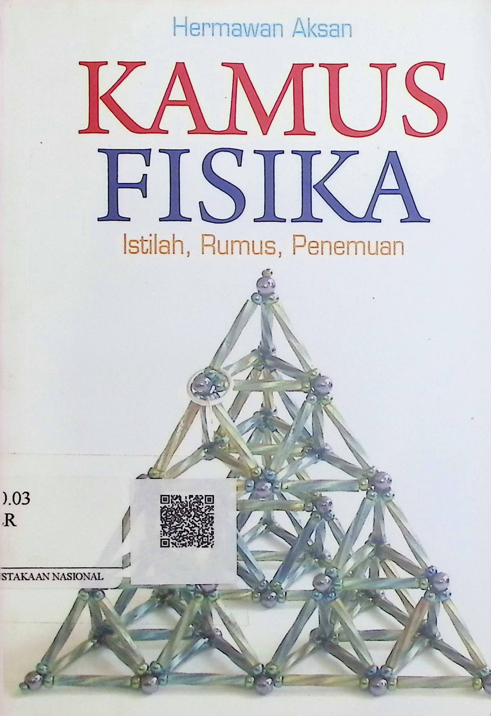 Cover Kamus Fisika :  Istilah, Rumus, Penemuan / Hermawan Aksan (Penulis); Ika Fibrianti (Editor)