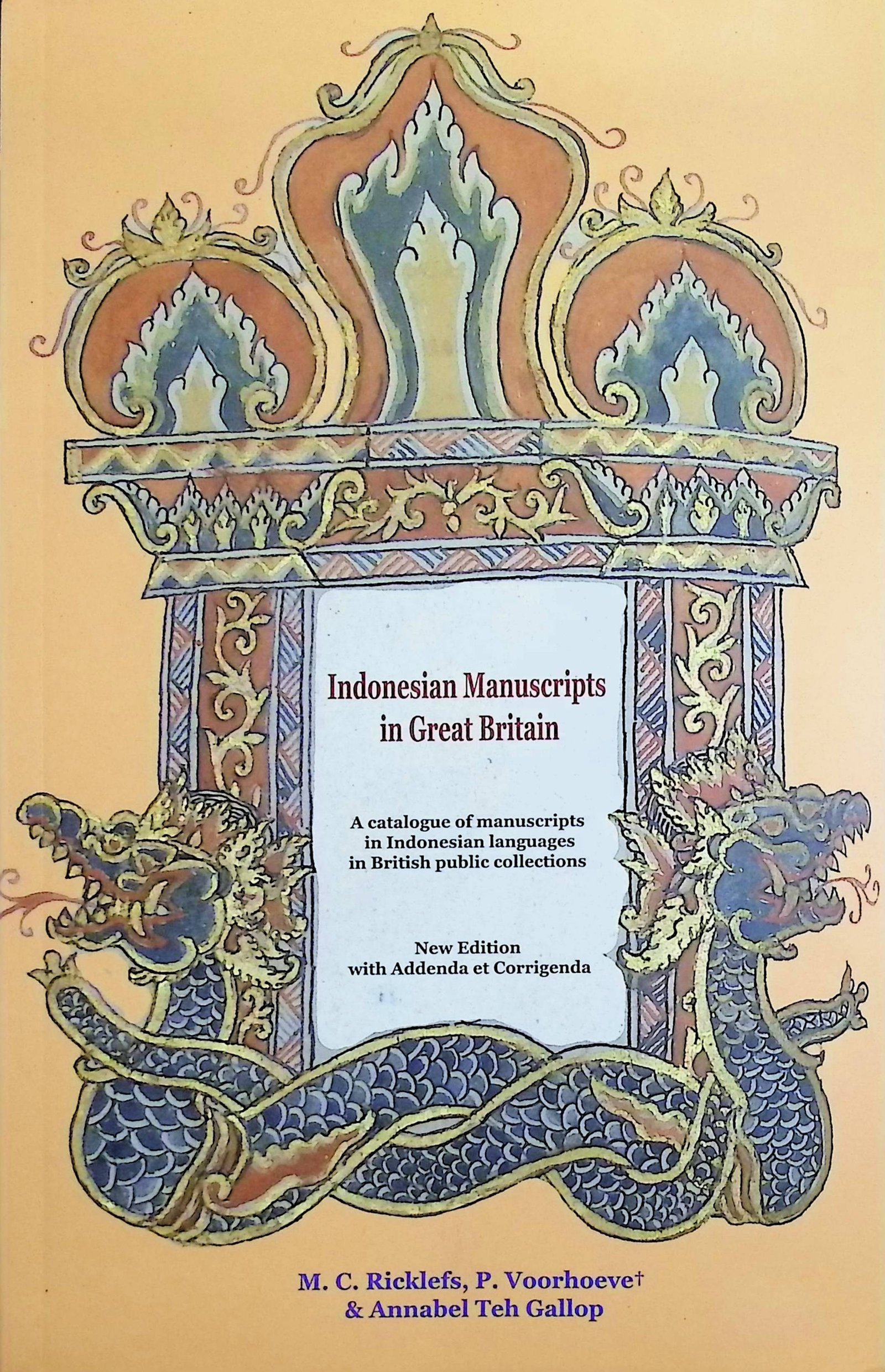 Cover Indonesian Manuscripts in Great Britain :  A Catalogue of Manuscripts in Indonesian Languages in British Public Collections / Ricklefs, P Voorhoeve (Penulis)