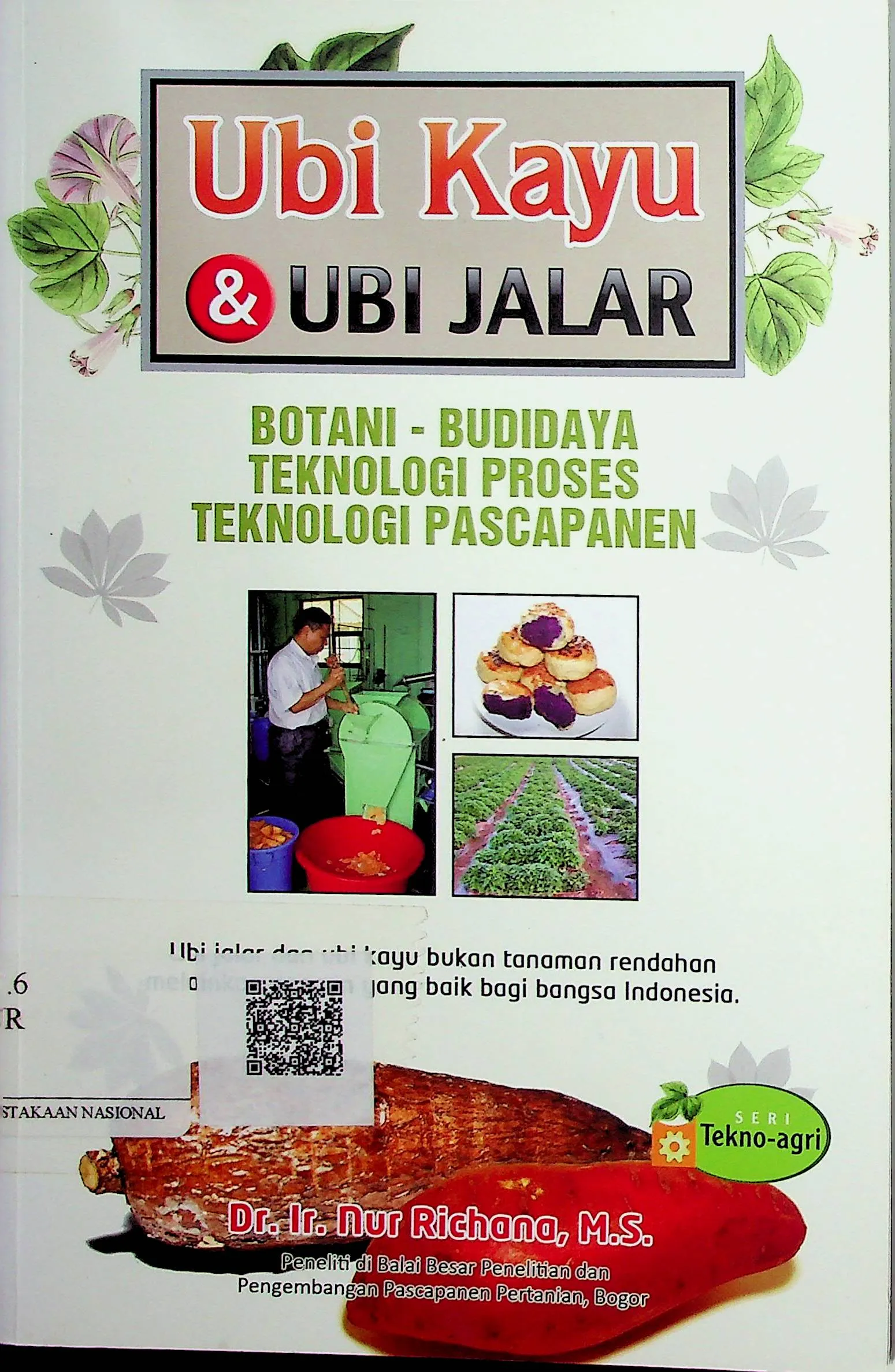 Cover Ubi Kayu & Ubi Jalar : Botani, Budidaya, Teknologi Proses dan Teknologi Pascapanen / Nur Richana (Penulis); Wida Waridah (Editor)