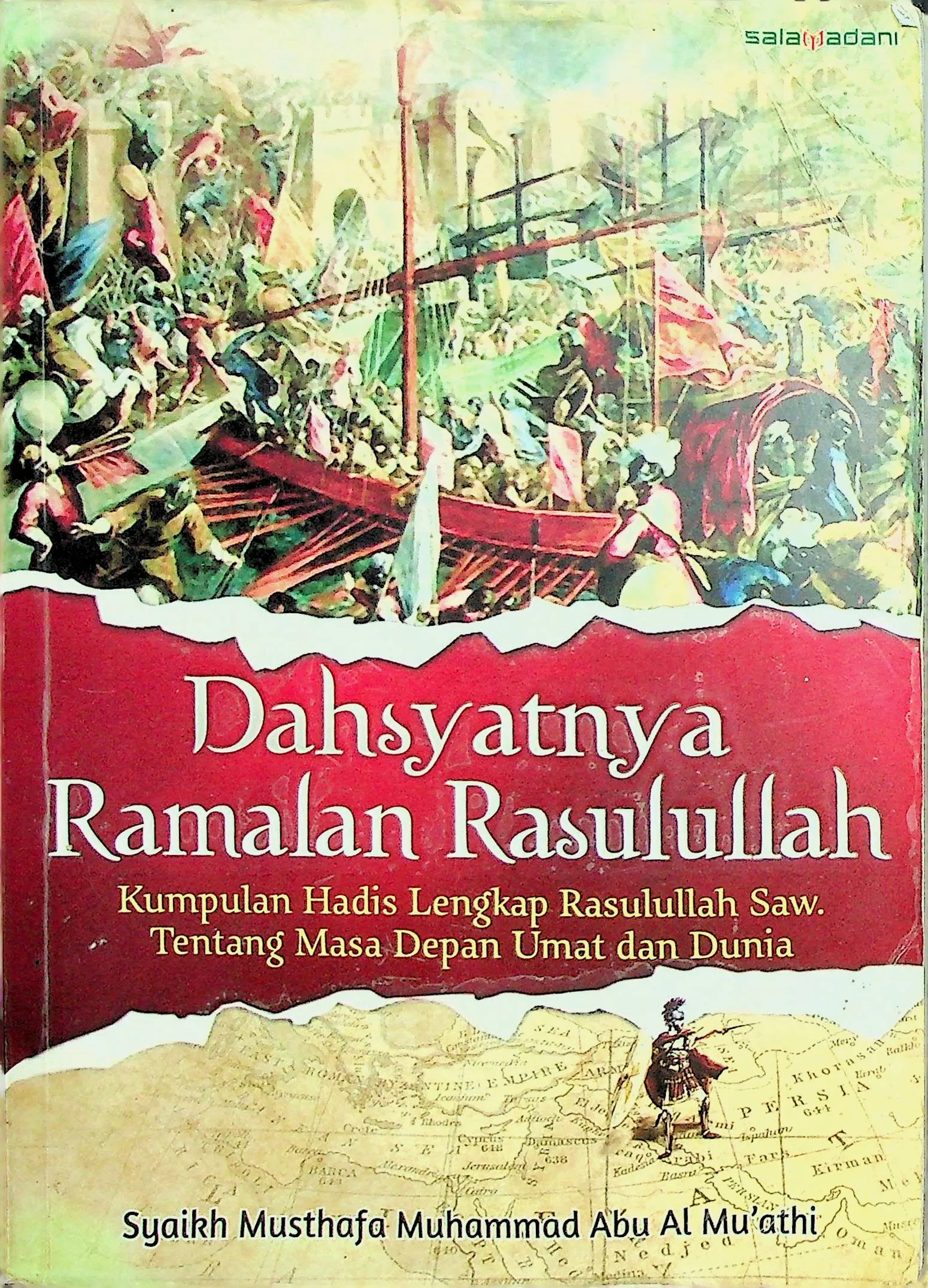 Cover Dahsyatnya Ramalan Rasulullah : Kumpulan Hadis Lengkap Rasulullah Saw. Tentang Masa Depan Umat dan Manusia / Syaikh Musthafa Muhammad Abu Al-Mu'athi (Penulis), Teguh Hudaya (Penyunting)