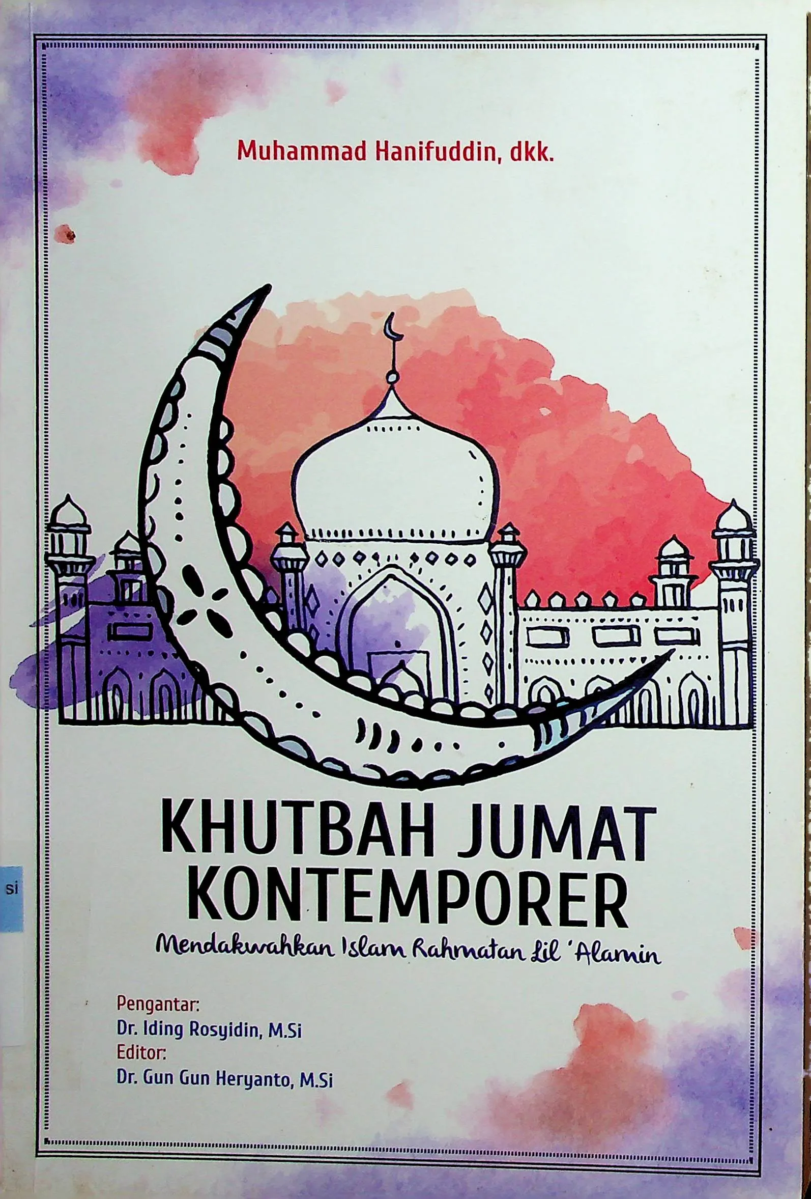 Cover Khutbah Jumat Kontemporer : Mendakwah Islam Rahmatan Lill'Alamin / Muhammad Hanifuddin, Adi Prayitno, Ana Sabhana Azmy, Dkk (Penulis), Gun Gun Heryanto (Editor)