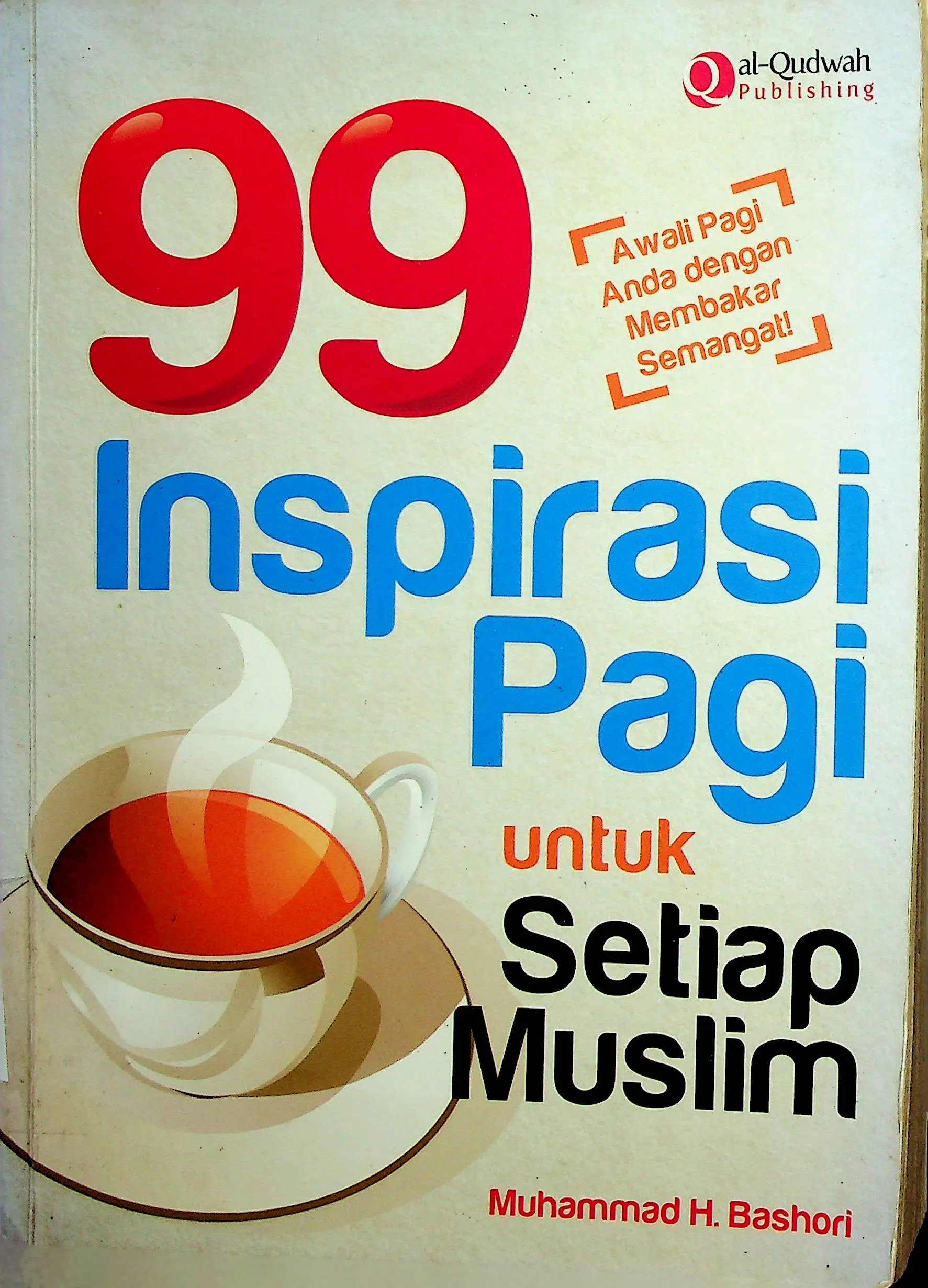 Cover 99 Inspirasi Pagi Untuk Setiap Muslim / Muhammad Hadi Bashori (Penulis), Syaiful Mujahidin H. (Penyunting)