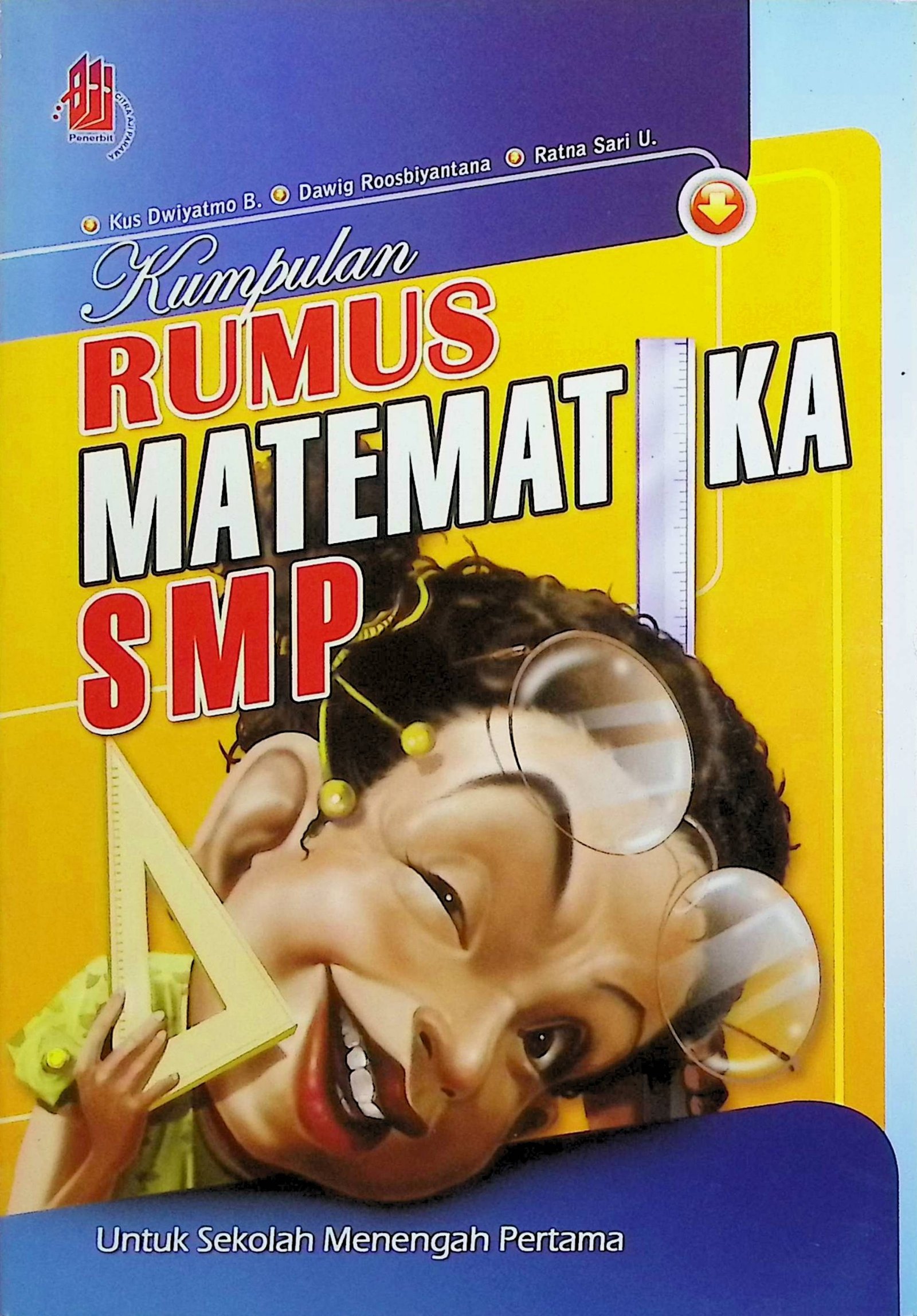 Cover Kumpulan Rumus Matematika SMP / Kus Dwiyatmo B. (Penulis); Sigit Dwi Nugroho (Ilustrator)