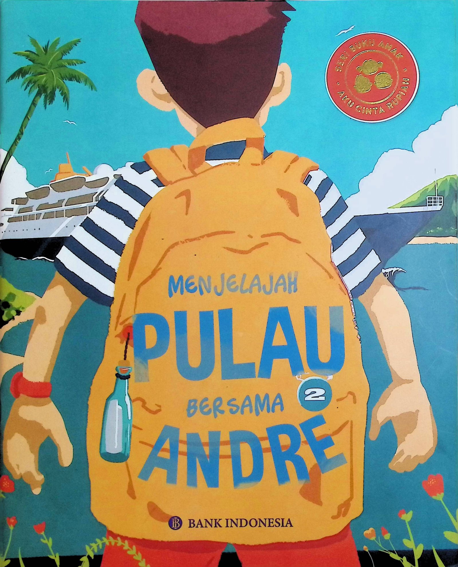 Cover Menjelajah Pulau Bersama Andre :  Seri Buku Anak, Aku Cinta Rupiah / Bank Indonesia