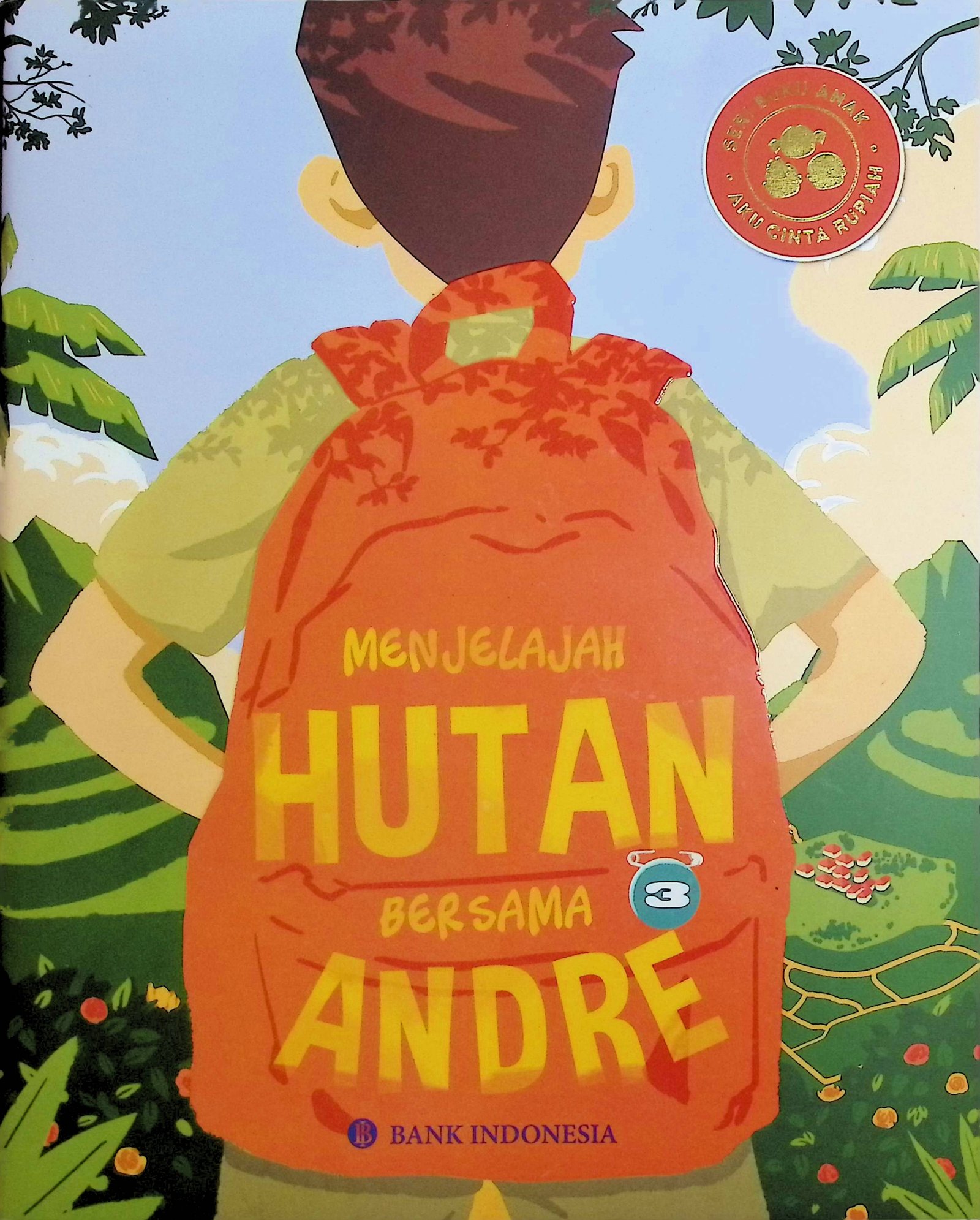 Cover Menjelajah Hutan Bersama Andre :  Seri Buku Anak, Aku Cinta Rupiah / Bank Indonesia