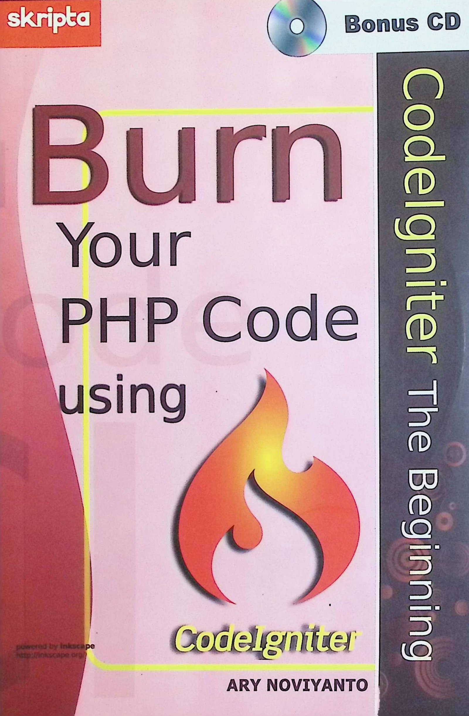 Cover Burn Your PHP Code Using CodeIgniter / Ary Noviyanto (Penulis); Anggoro Dewanto (Editor)