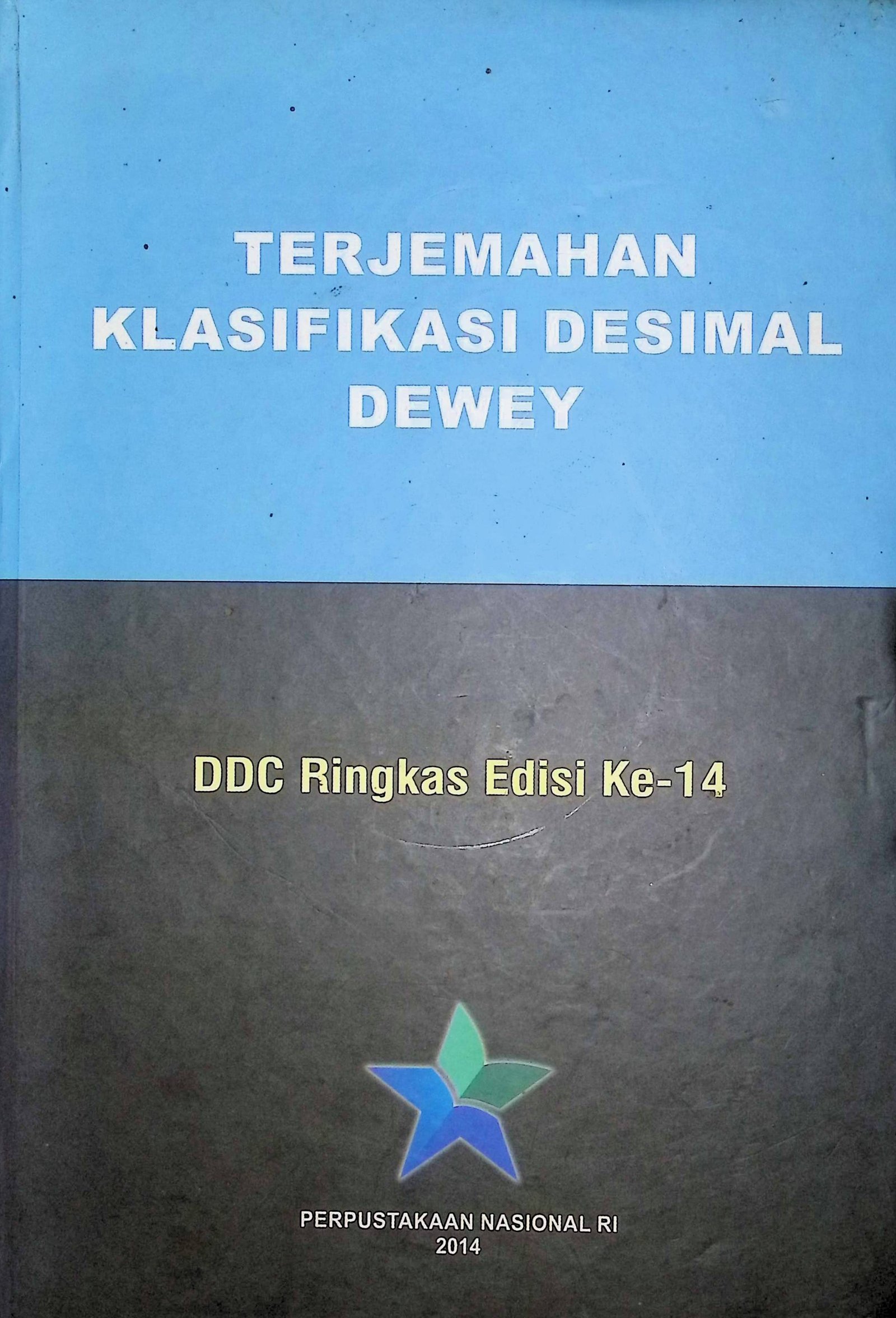 Cover Terjemahan Klasifikasi Desimal Dewey :  DDC Ringkas Edisi Ke-14 / Muh. Syarif Bando (Penyusun);