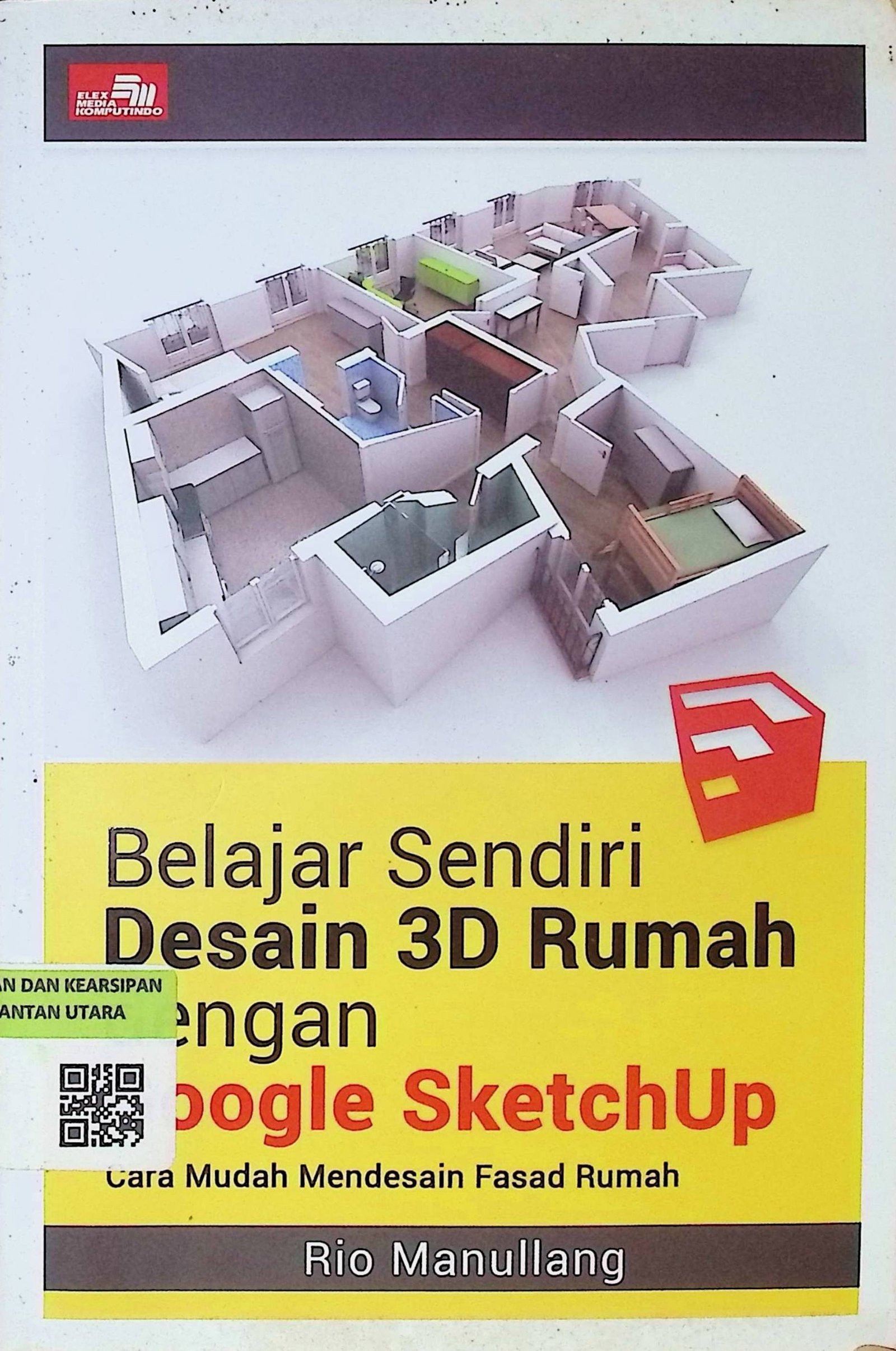 Cover Belajar Sendiri Desain 3D Rumah Dengan Google Sketch Up / Rio Manullang (Penulis)