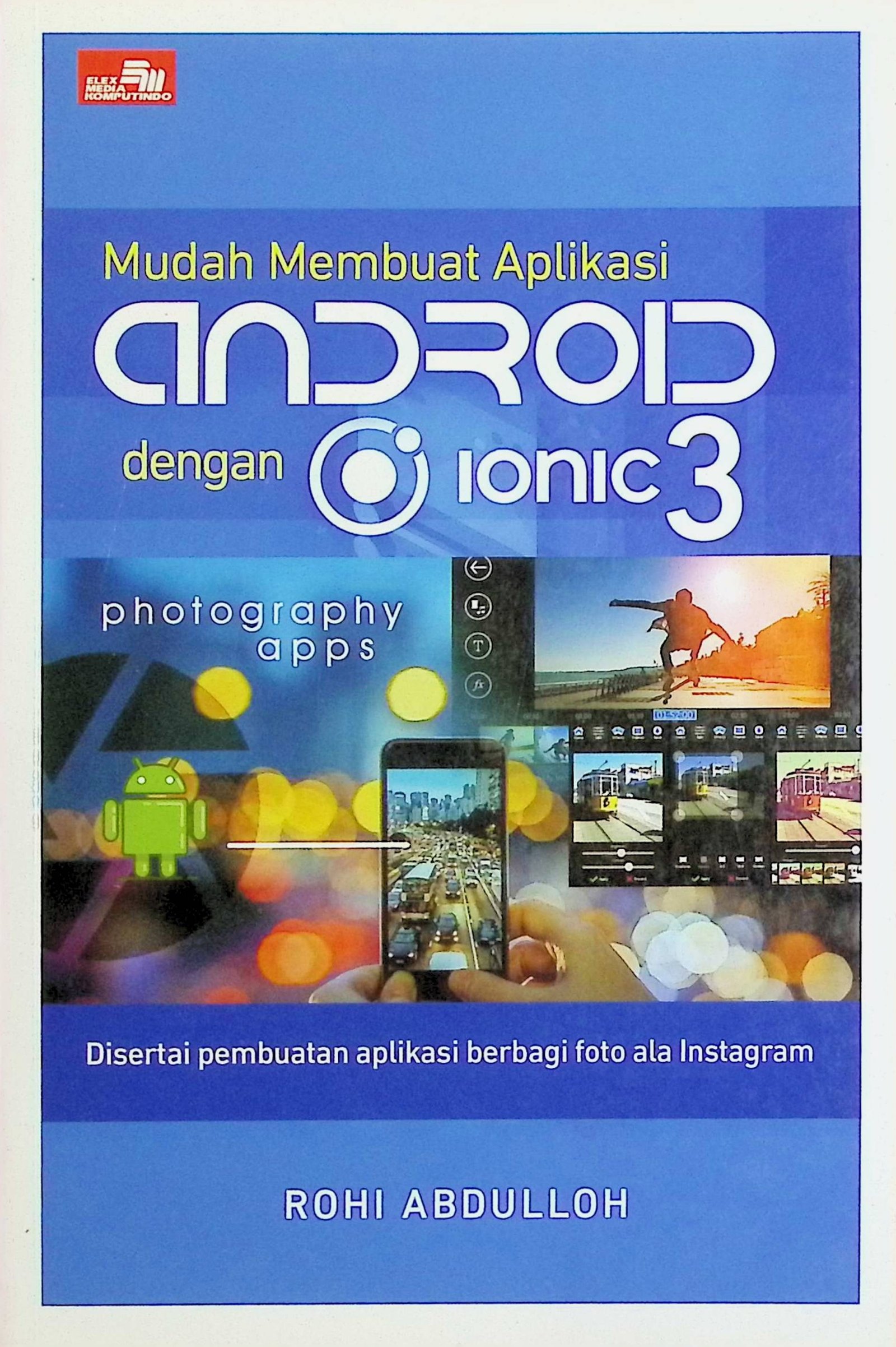 Cover Mudah Membuat Aplikasi Android Dengan Ionic 3 / Rohi Abdulloh (Penulis)