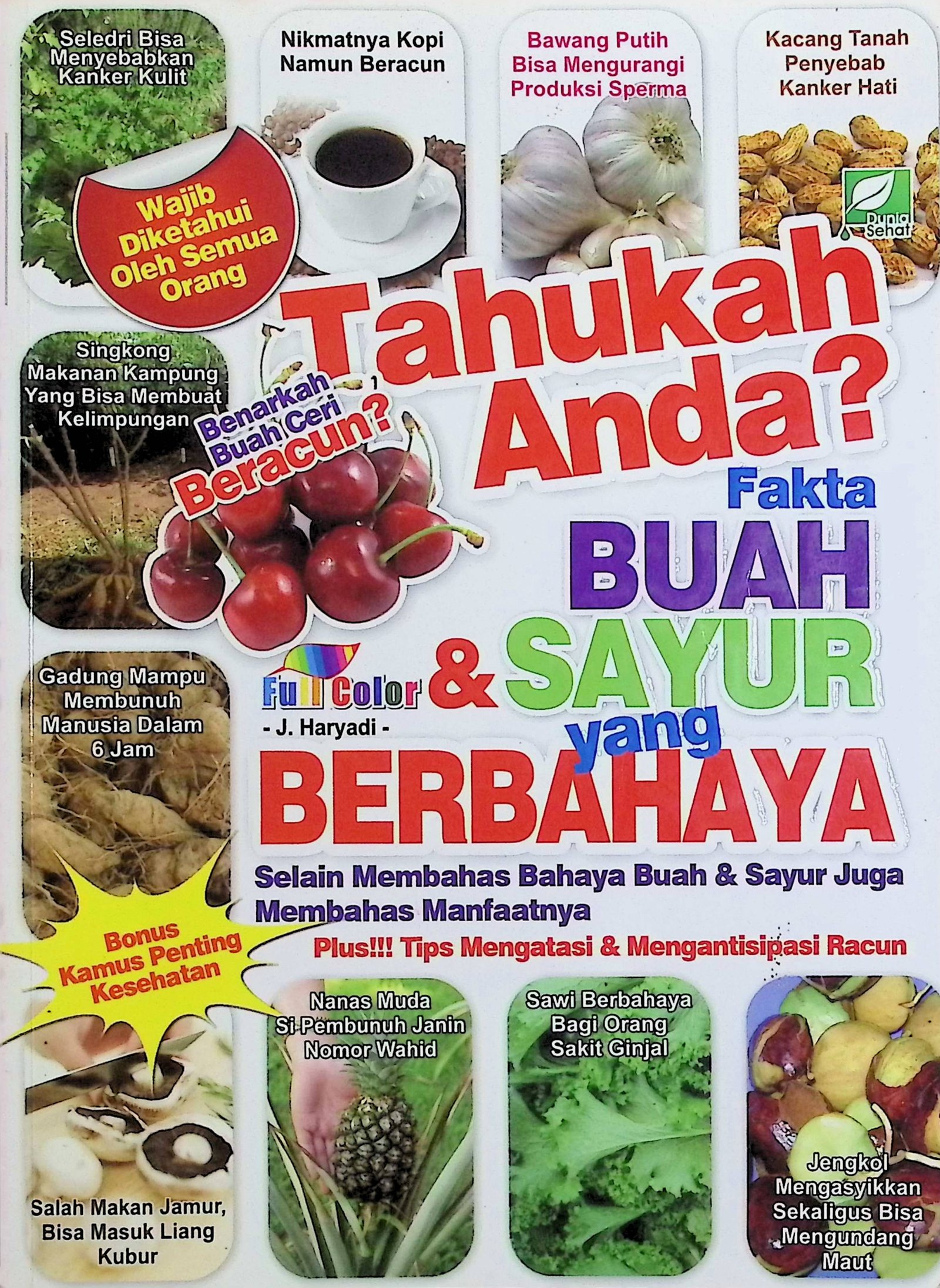 Cover Tahukah Anda? Fakta Buah & Sayur yang Berbahaya / Haryadi J (Penulis); Editor Dunia Sehat (Editor)