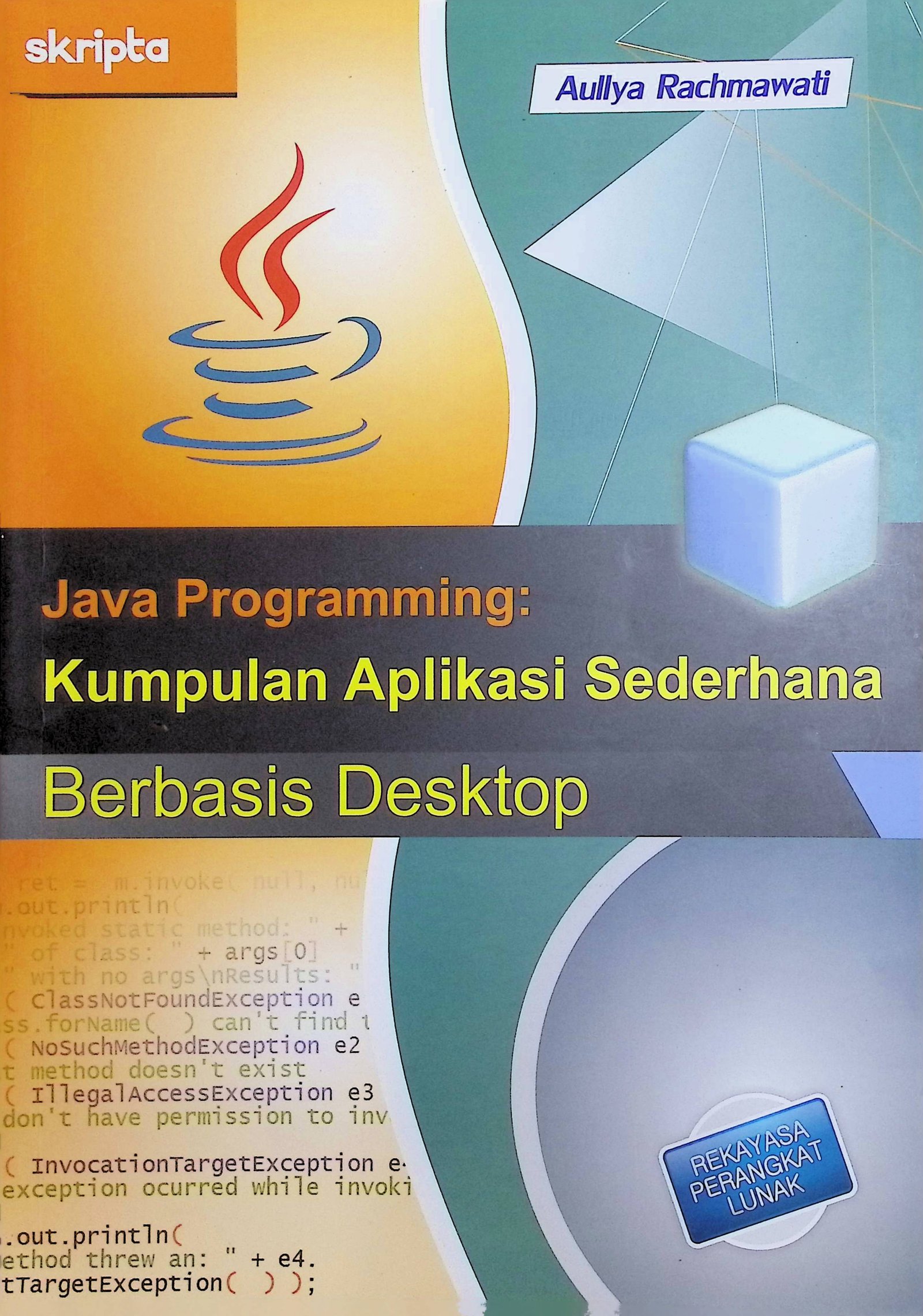 Cover Java Programming: Kumpulan Aplikasi Sederhana Berbasis Desktop / Aullya Rachmawati (Penulis); Shinta setyaningrum (Editor)