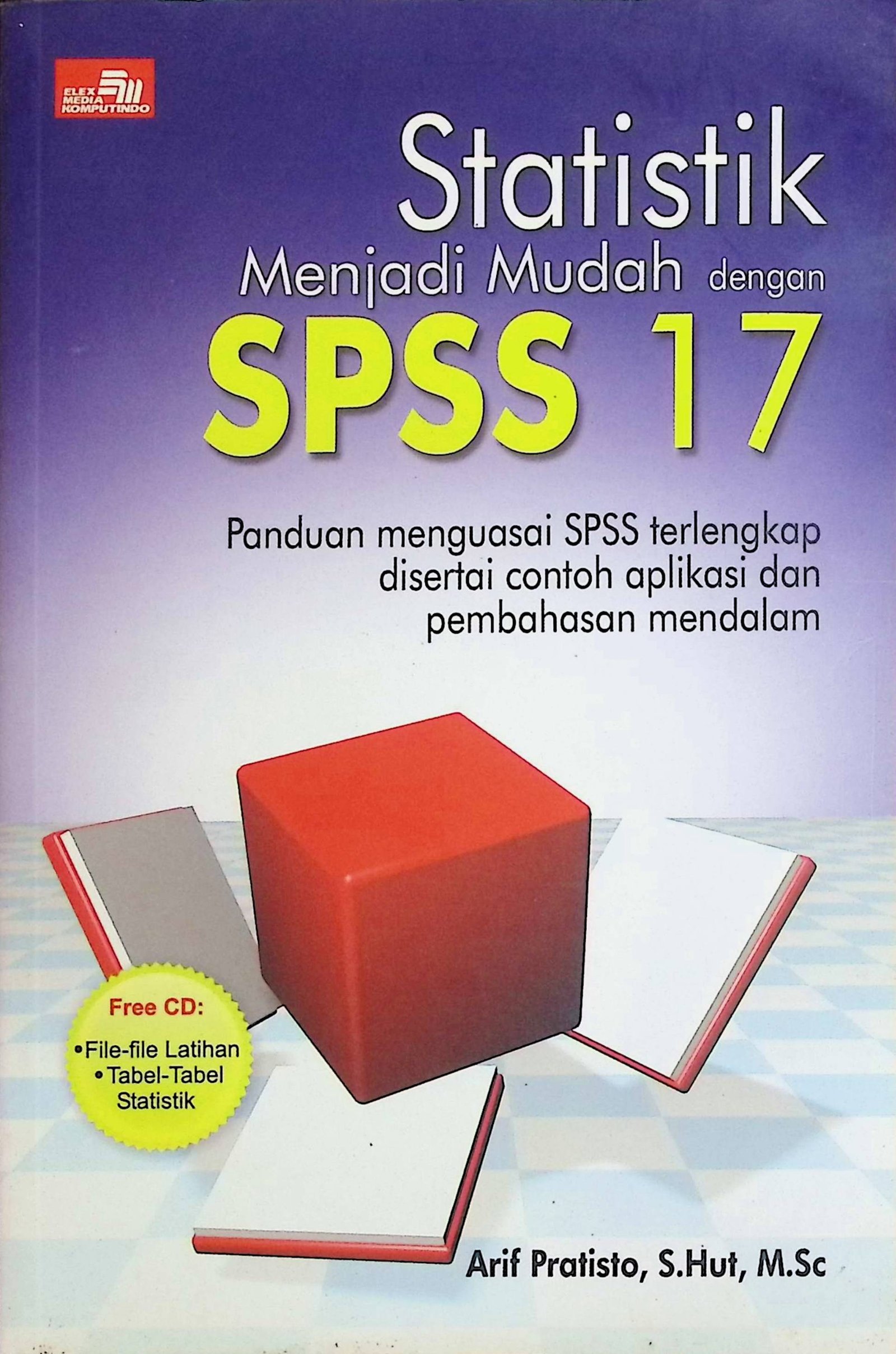 Cover Statistik Menjadi Mudah dengan SPSS 17 :  Panduan menguasai SPSS terlengkap disertai contoh aplikasi dan pembahasan mendalam / Arif Pratisto (Penulis)