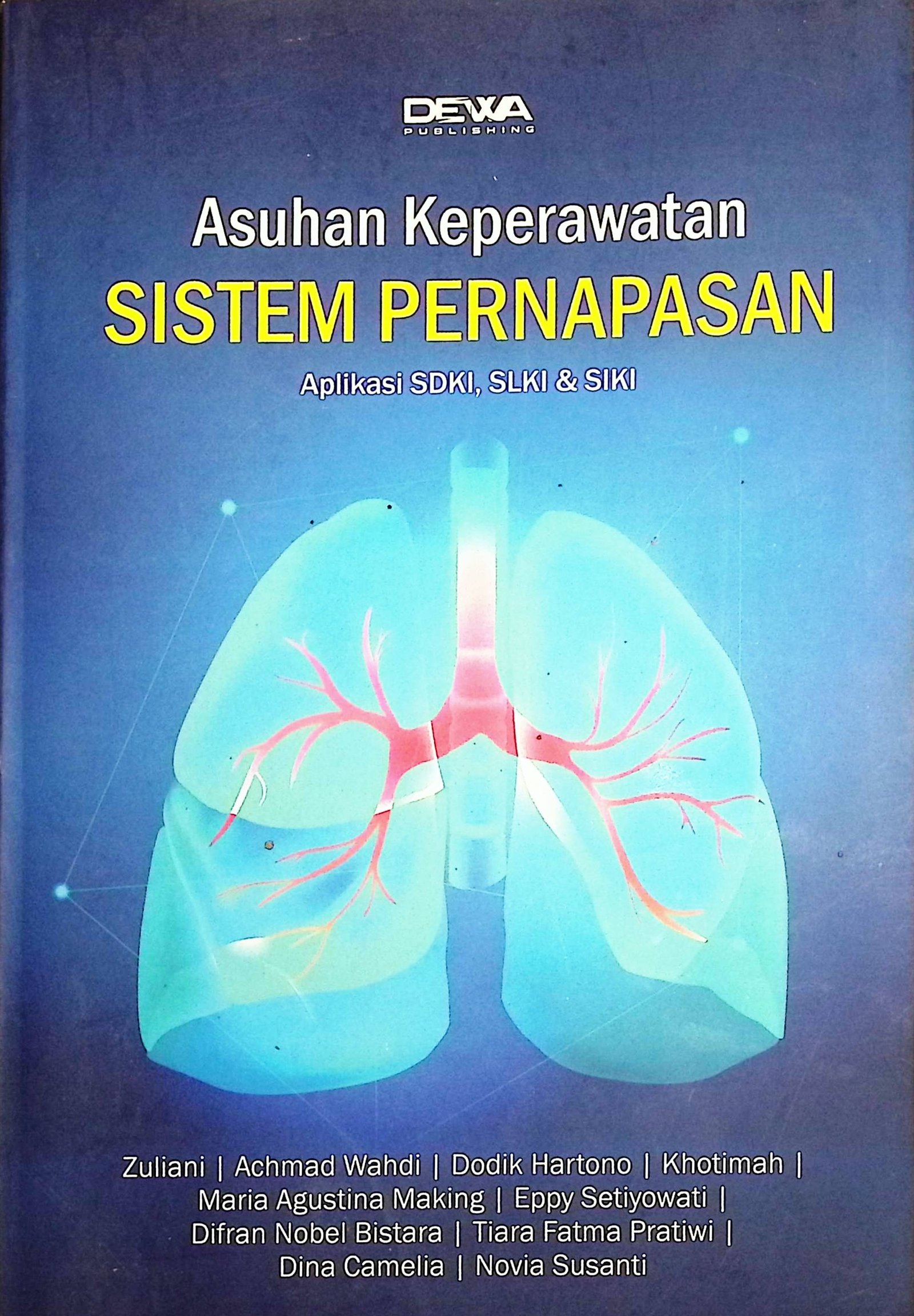 Cover Asuhan Keperawatan Sistem Pernapasan :  Aplikasi SDKI, SLKI & SIKI / Zuliani, Achmad Wahdi, Dodik Hartono, dkk (Penulis); Dewi Retno Puspitosari (Editor)