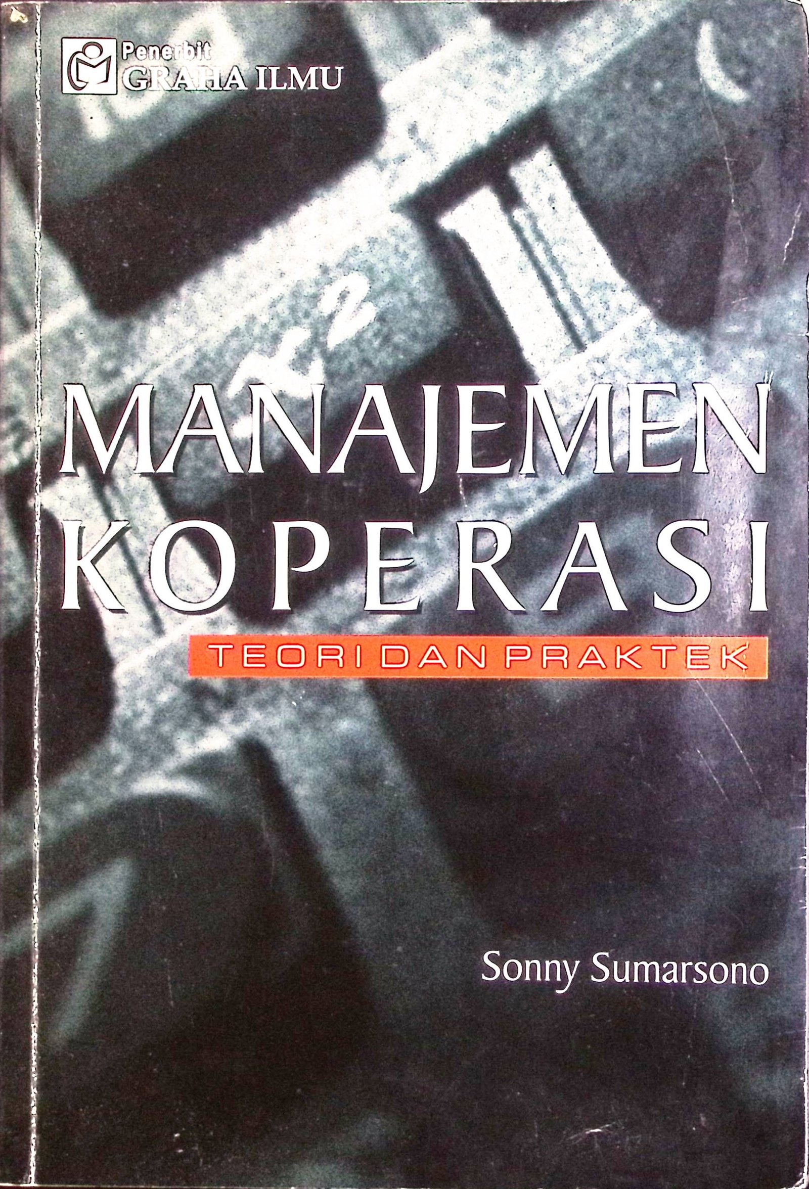 Cover Manajemen Koperasi :  Teori dan Praktek / Sonny Sumarsono (Penulis)