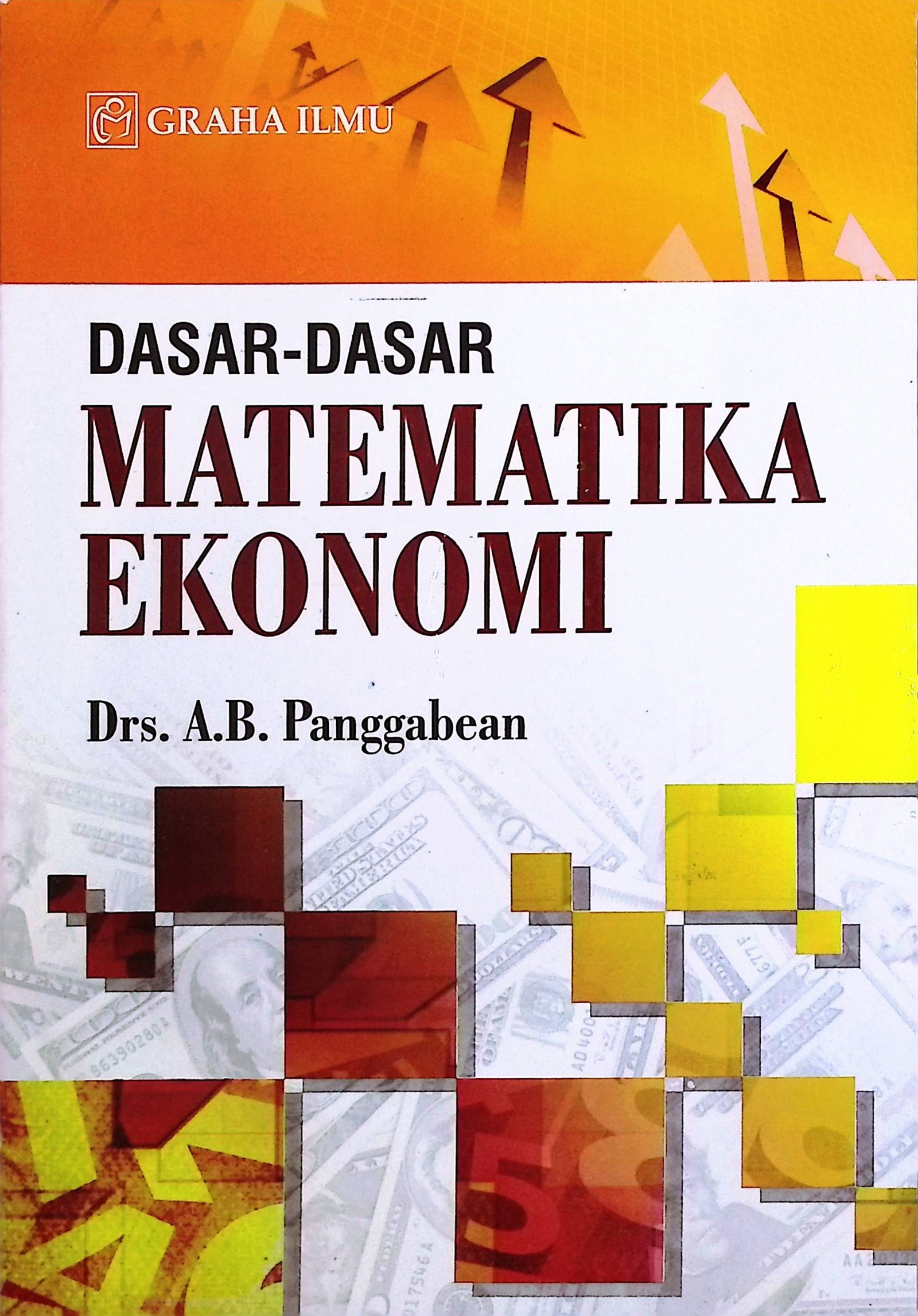 Cover Dasar-dasar Matematika Ekonomi / A. B. Panggabean (Penulis)