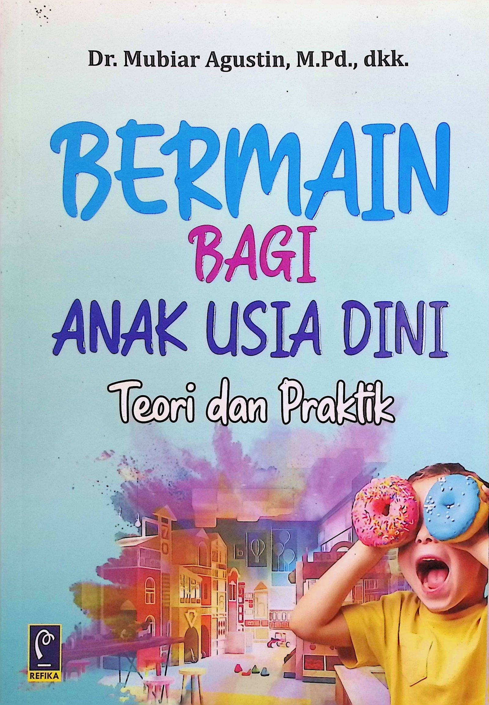 Cover Bermain Bagi Anak Usia Dini Teori dan Praktik / Mubair Agustin (Penulis); Risa Trisnadewi (Editor)