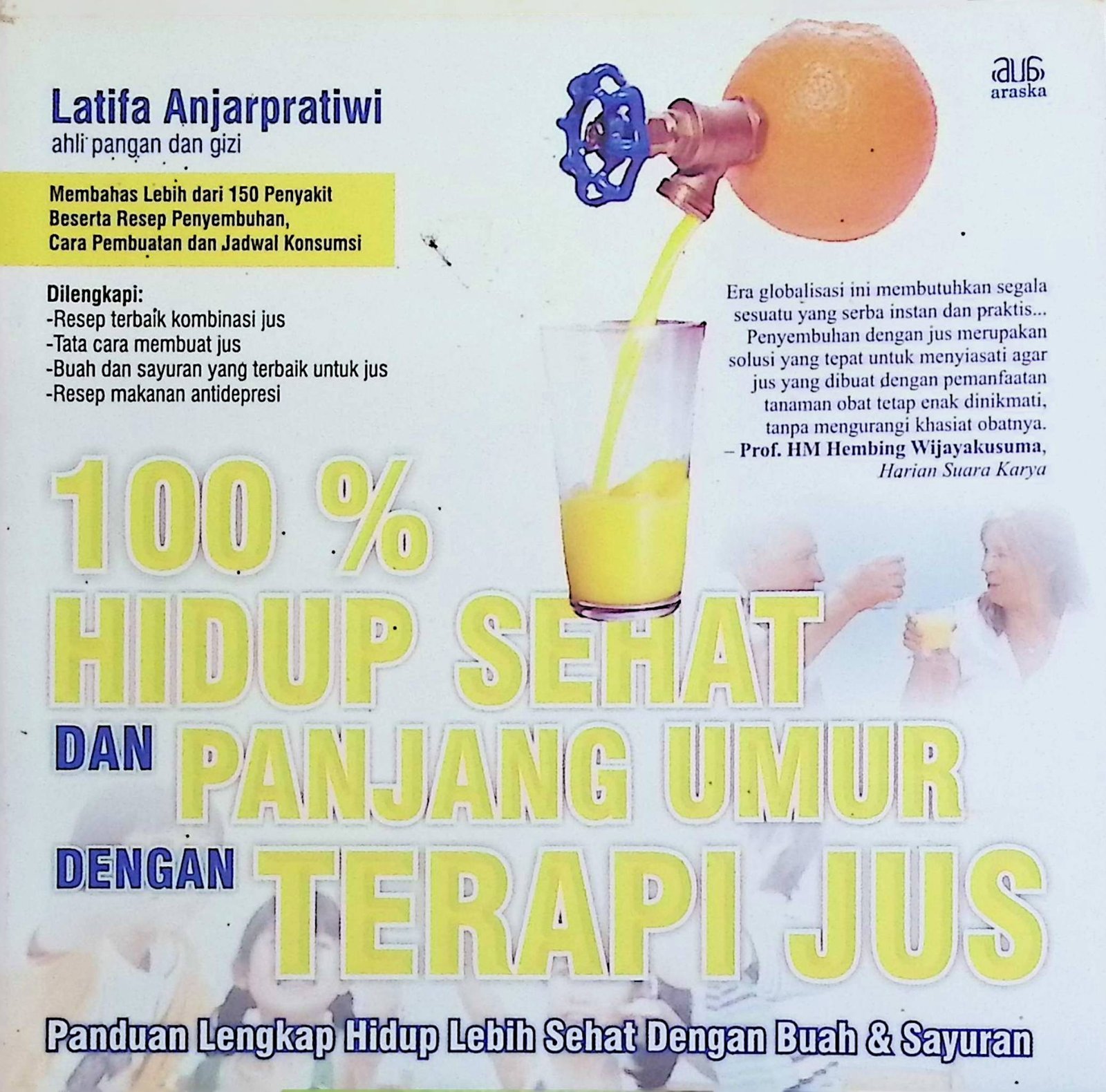 Cover 100% Hidup Sehat dan Panjang Umur Dengan Terapi Jus :  Panduan Lengkap Hidup Lebih Sehat Denga Buah & Sayuran / Latifa Anjarpratiwi (Penulis); Sri Wintala Achmad (Editor)