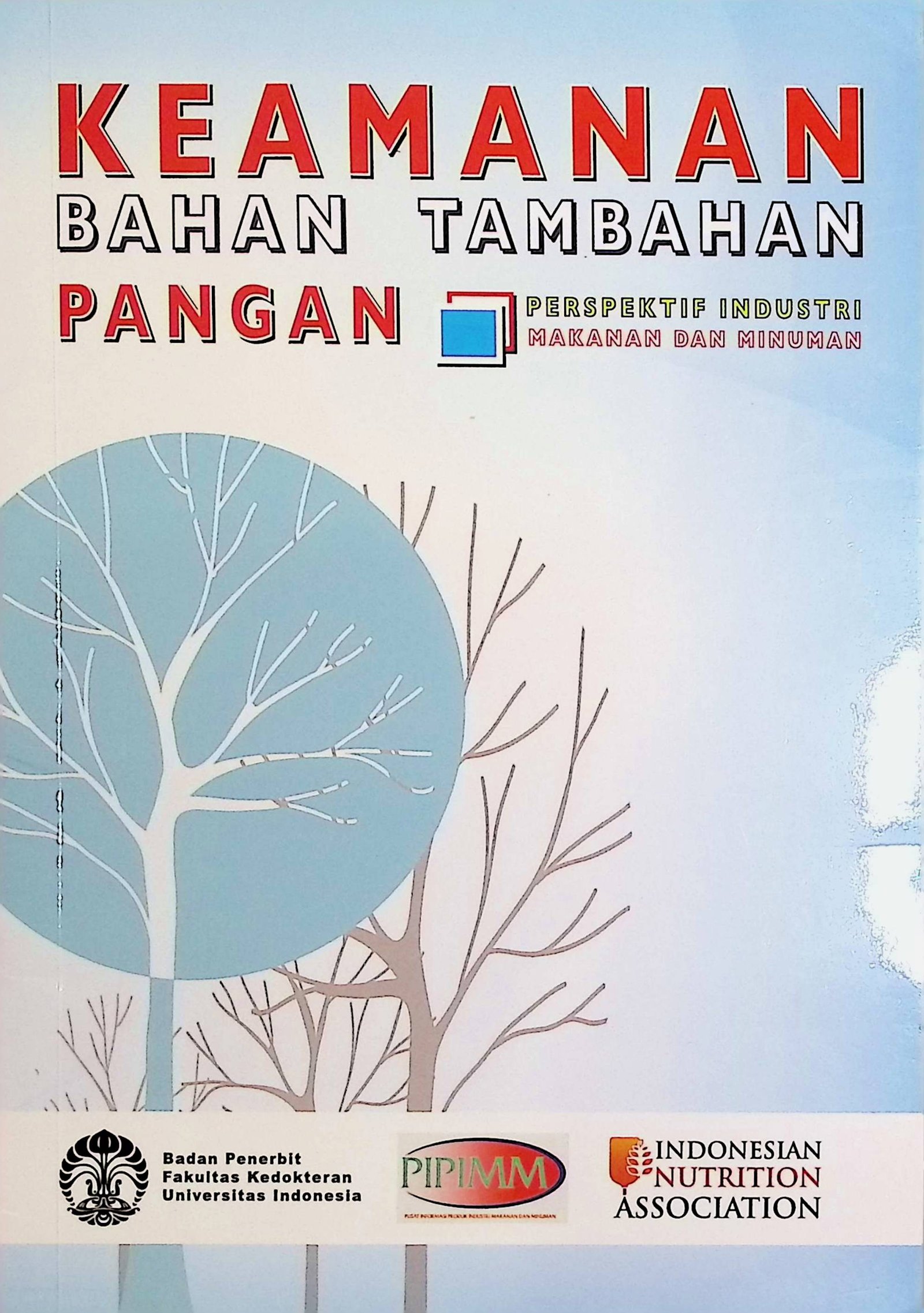 Cover Keamanan bahan tambahan pangan :  perspektif industri makanan dan minuman / Dr. Ir. Endang Sunaryo MSc