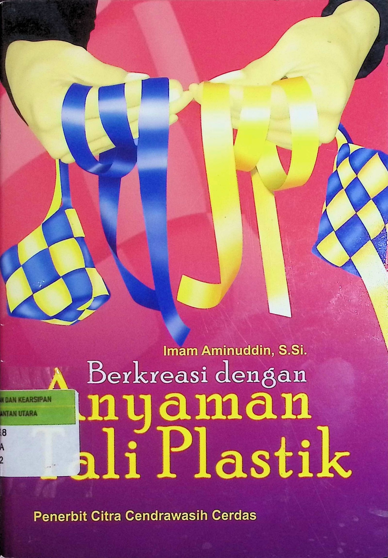 Cover Berkreasi dengan Anyaman Plastik / Imam Aminuddin (Penyusun); Suranti (Editor)