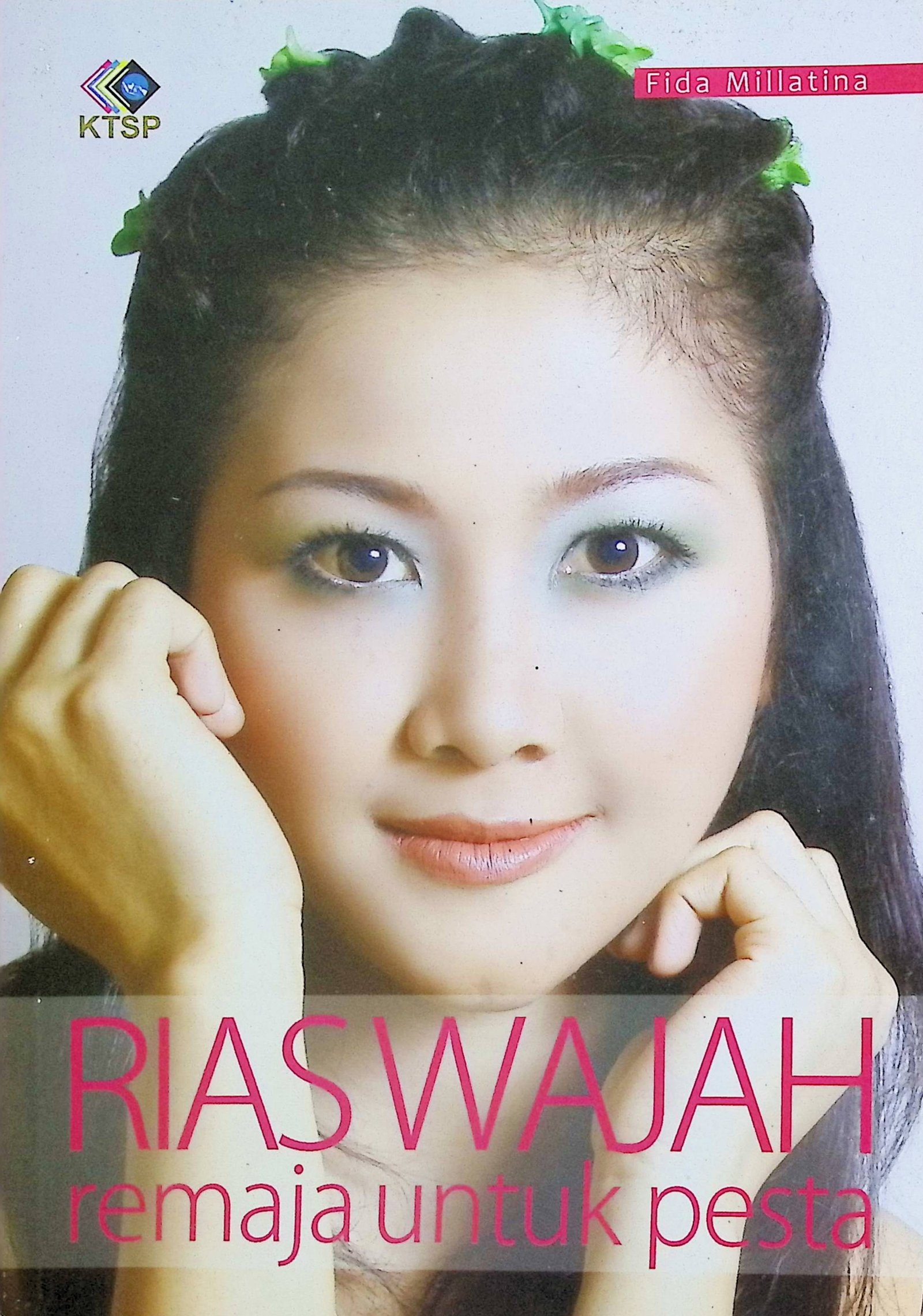 Cover Rias Wajah Remaja untuk Pesta / Fida Millatina (Penulis); Maria Cristiani, Fiki Puspitasari (Editor)