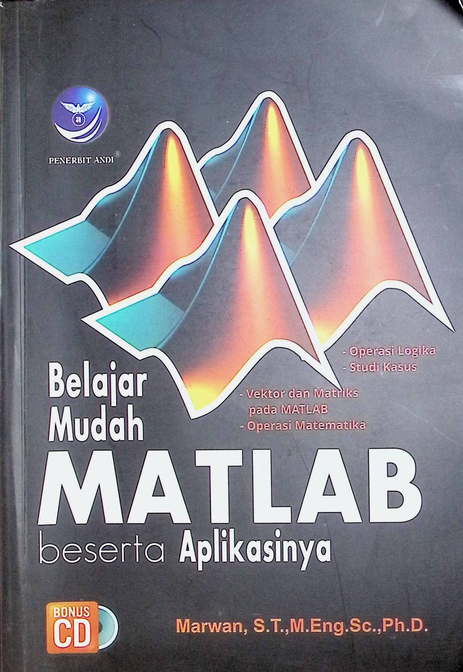 Cover Belajar Mudah MATLAB Beserta Aplikasinya / Marwan (Penulis); Yeskha (Editor); Danny (Desain Cover)