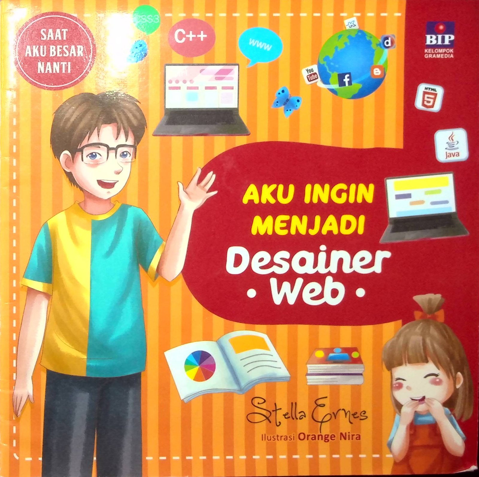 Cover Aku Ingin Menjadi Desainer Web :  Saat Aku Besar Nanti / Penulis : Stella Ernes; Ilustrasi : Orange Nira; Penyunting : Damar Sasongko