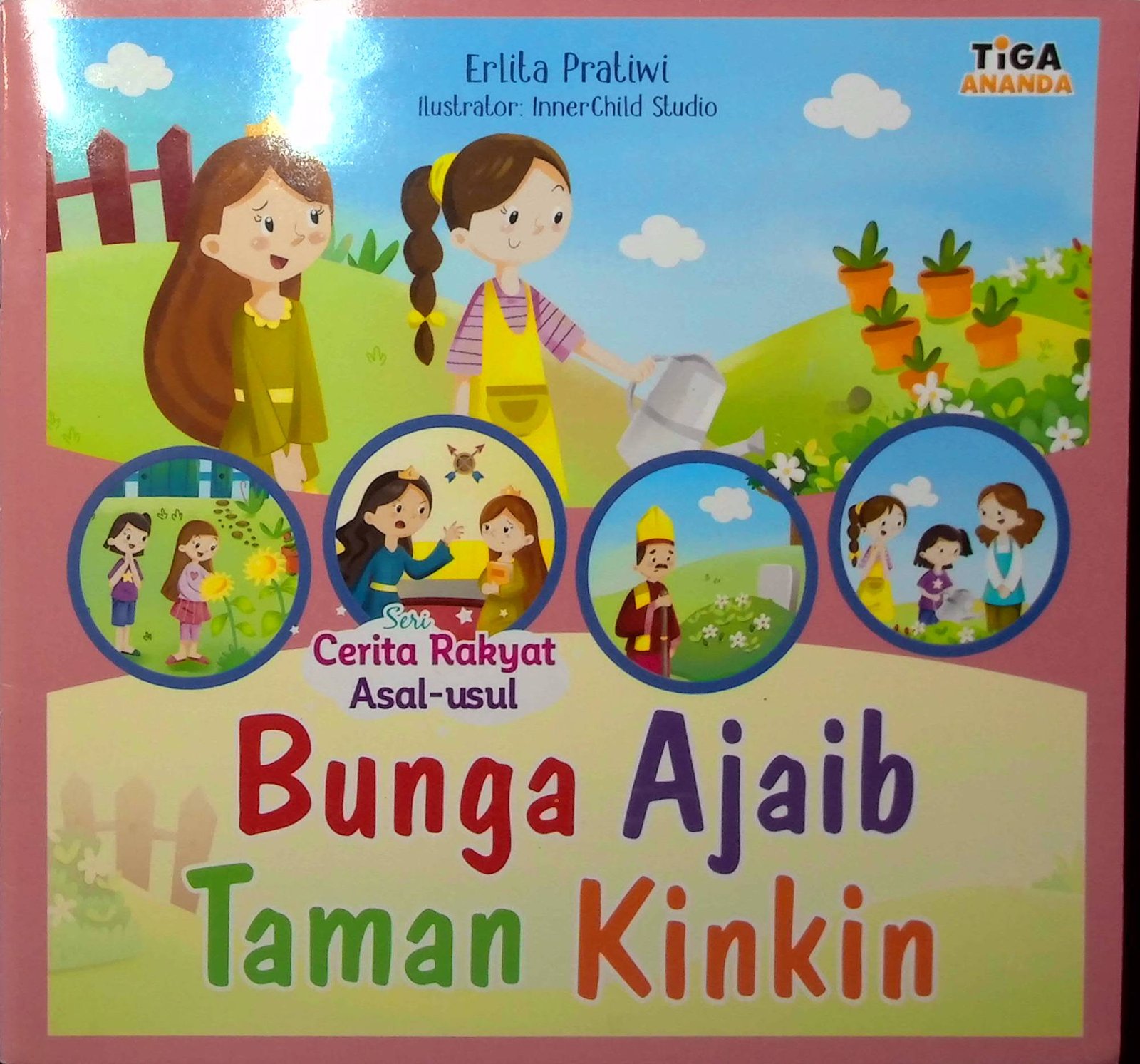 Cover Bunga Ajaib Taman Kinkin :  Seri Cerita Rakyat Asal - usul / Penulis : Erlita Pratiwi; Editor : Yenni Saputri;