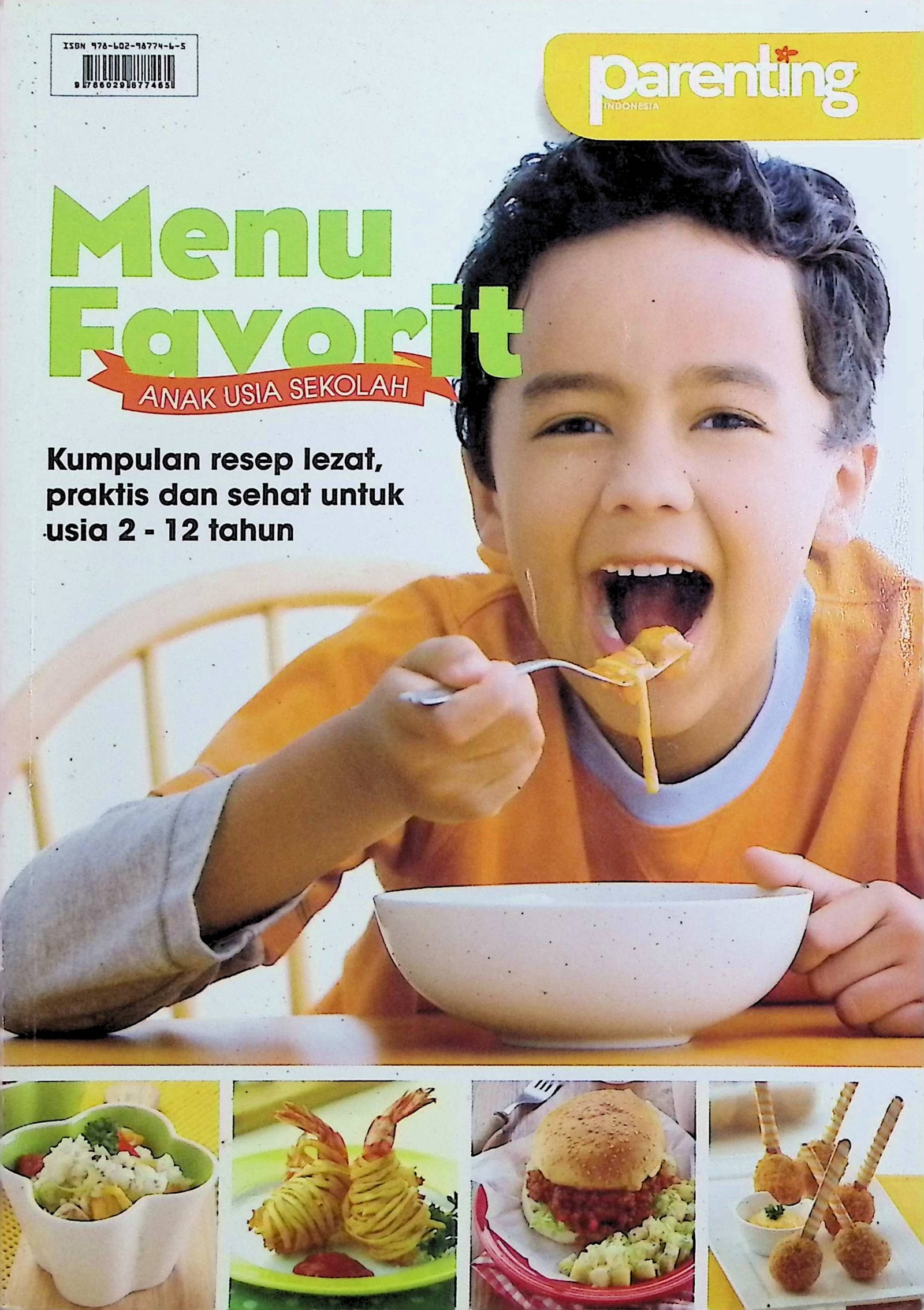 Cover Menu Favorit Anak Usia Sekolah :  Kumpulan Resep Lezat, Praktis dan Sehat untuk Usia 2-12 Tahun / Cesaria Tri Hapsari (Penyusun); Gracia Danarti (Editor)