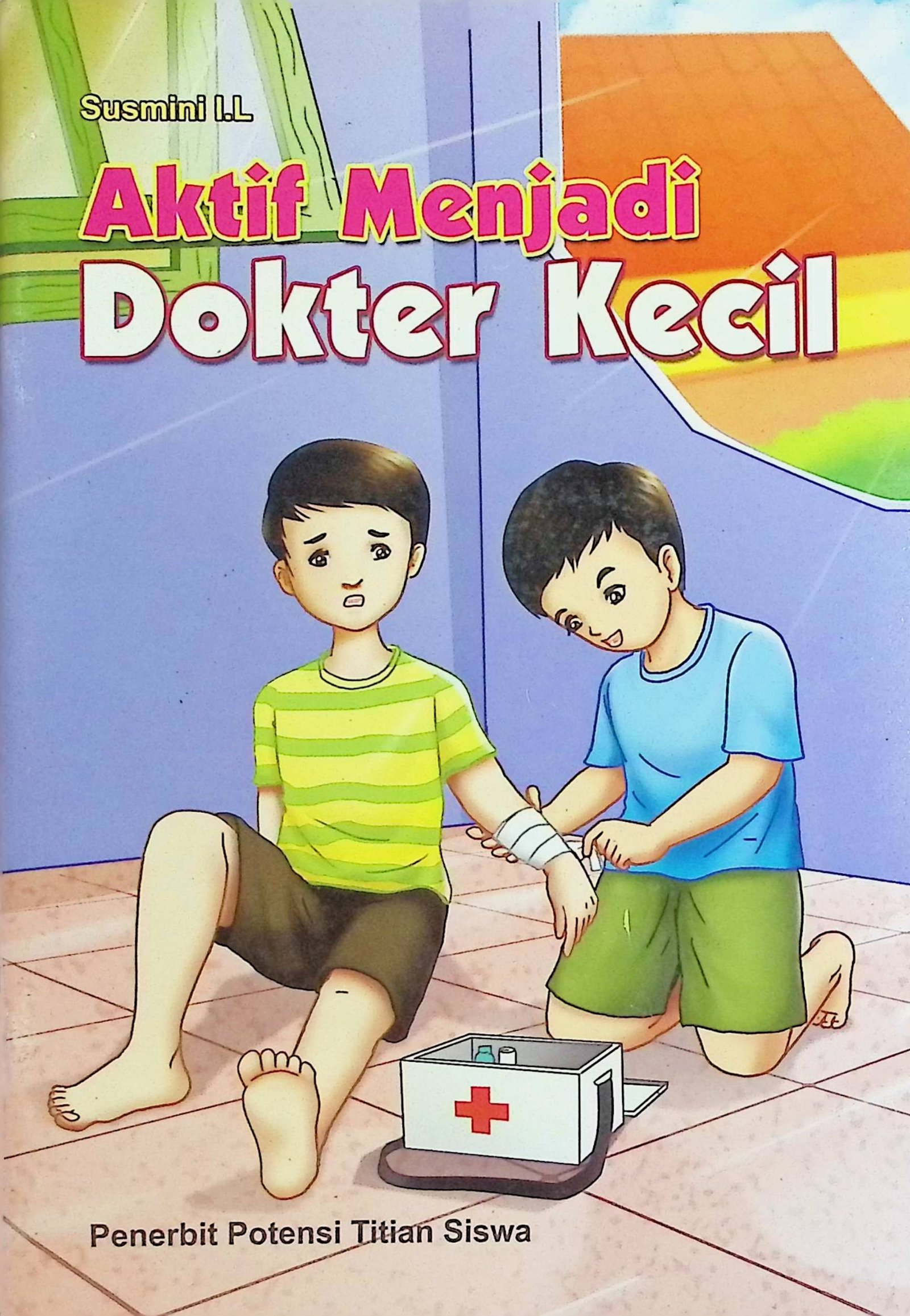 Cover Aktif Menjadi Dokter Kecil / Susmini I.L (Penyusun); Hanim M. (Editor)