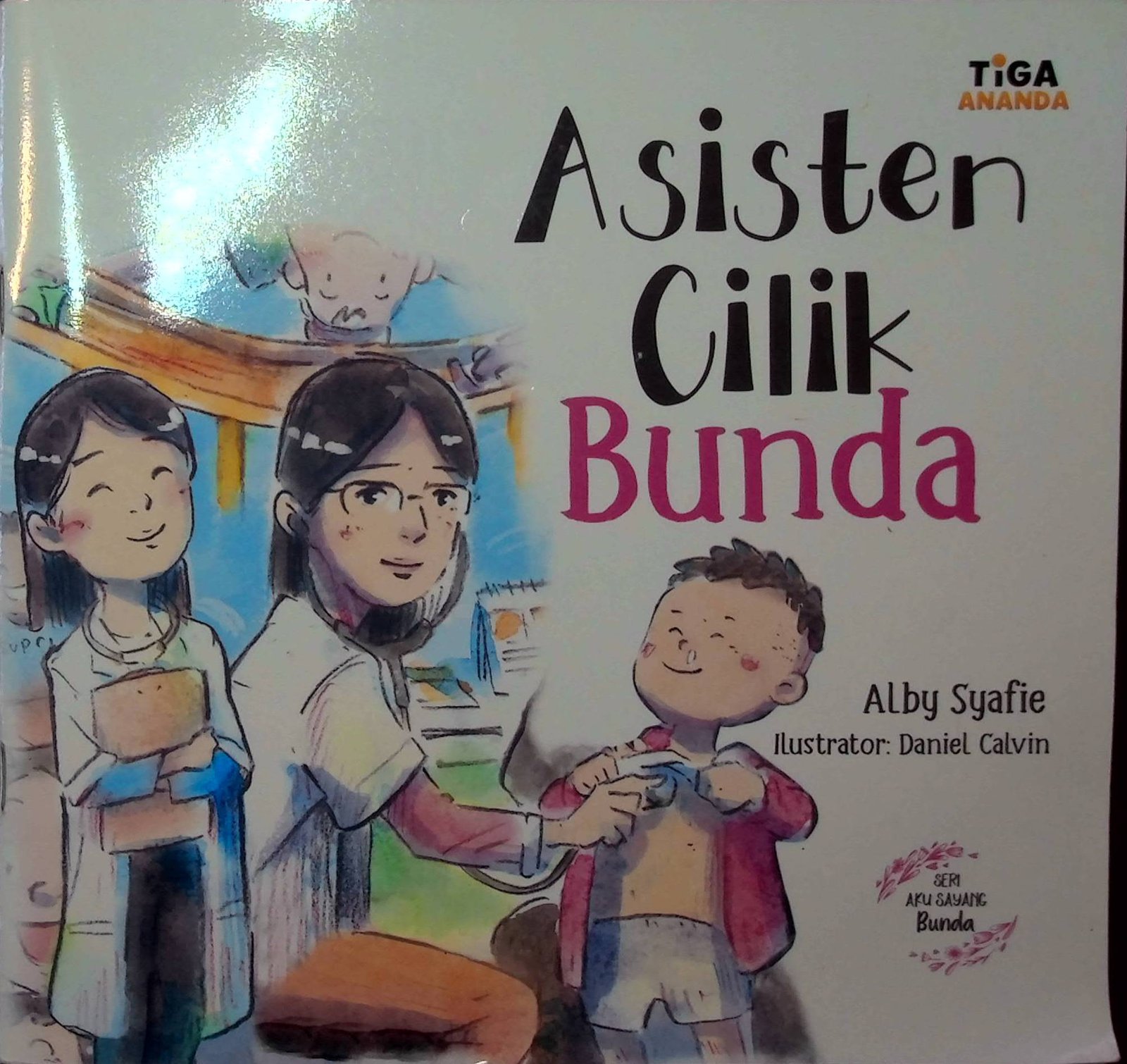 Cover Asisten Cilik Bunda :  Seri Aku Sayang Bunda / Penulis : Alby Syafie; Editor : Hari
