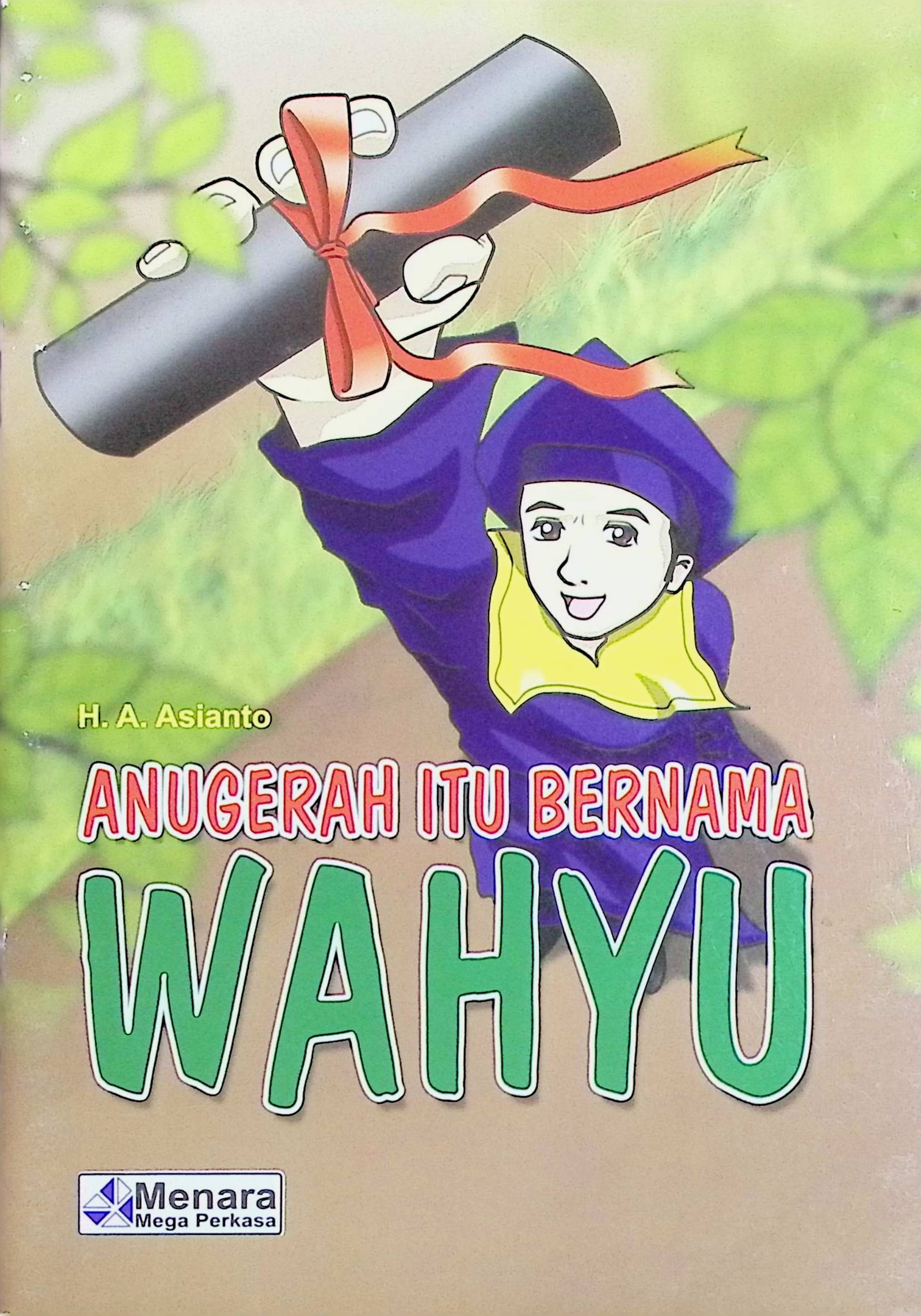 Cover Anugerah Itu Bernama Wahyu / Asianto H.A. (Penyusun); Dwi H. (Editor)
