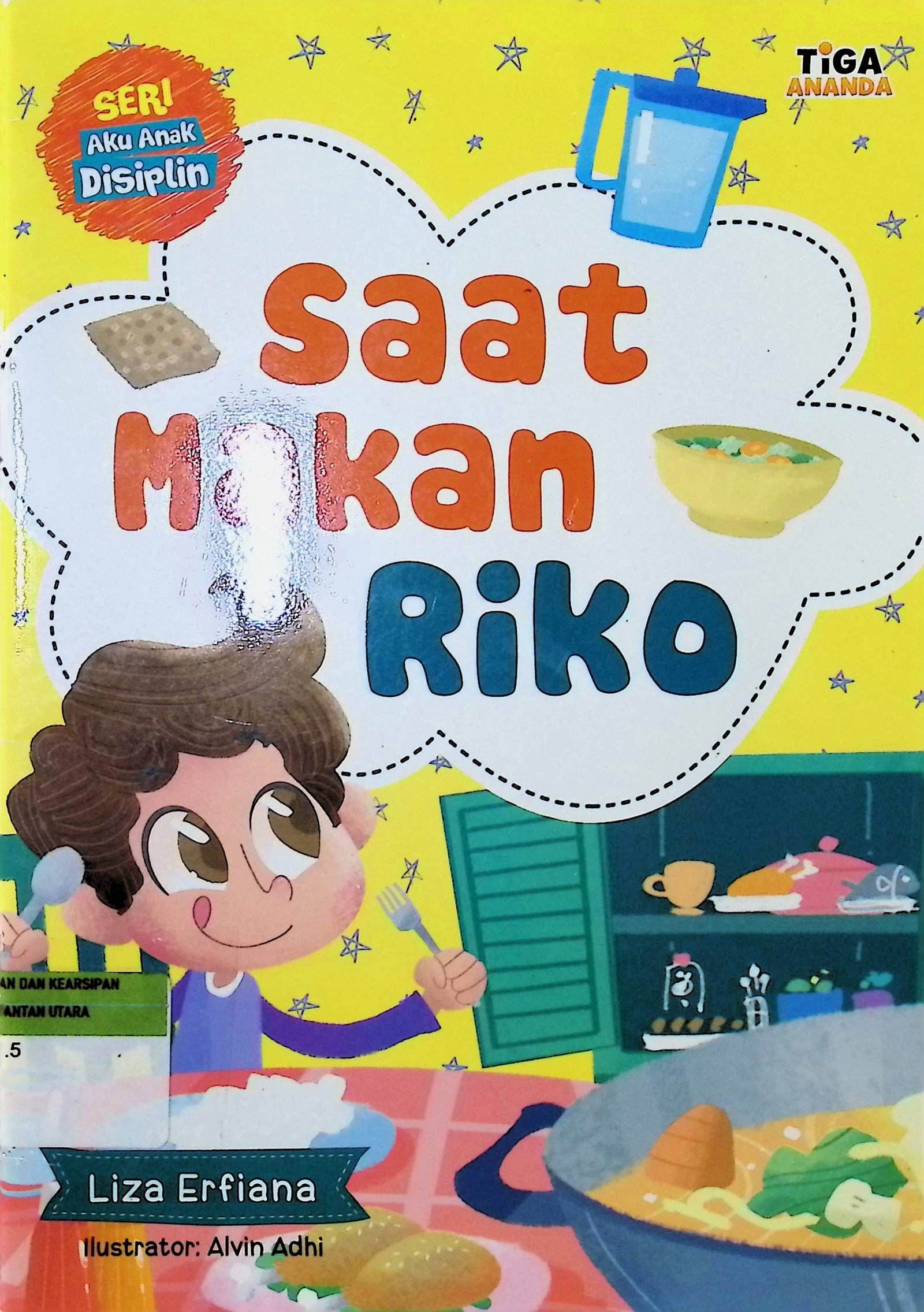 Cover Saat Makan Riko :  Seri Aku Anak Disiplin / Penulis : Liza Erfiana; Editor : Dhita Kurniawan; Ilustrator : Alvin Adhi; Proofreader : Cahyadi Prabowo
