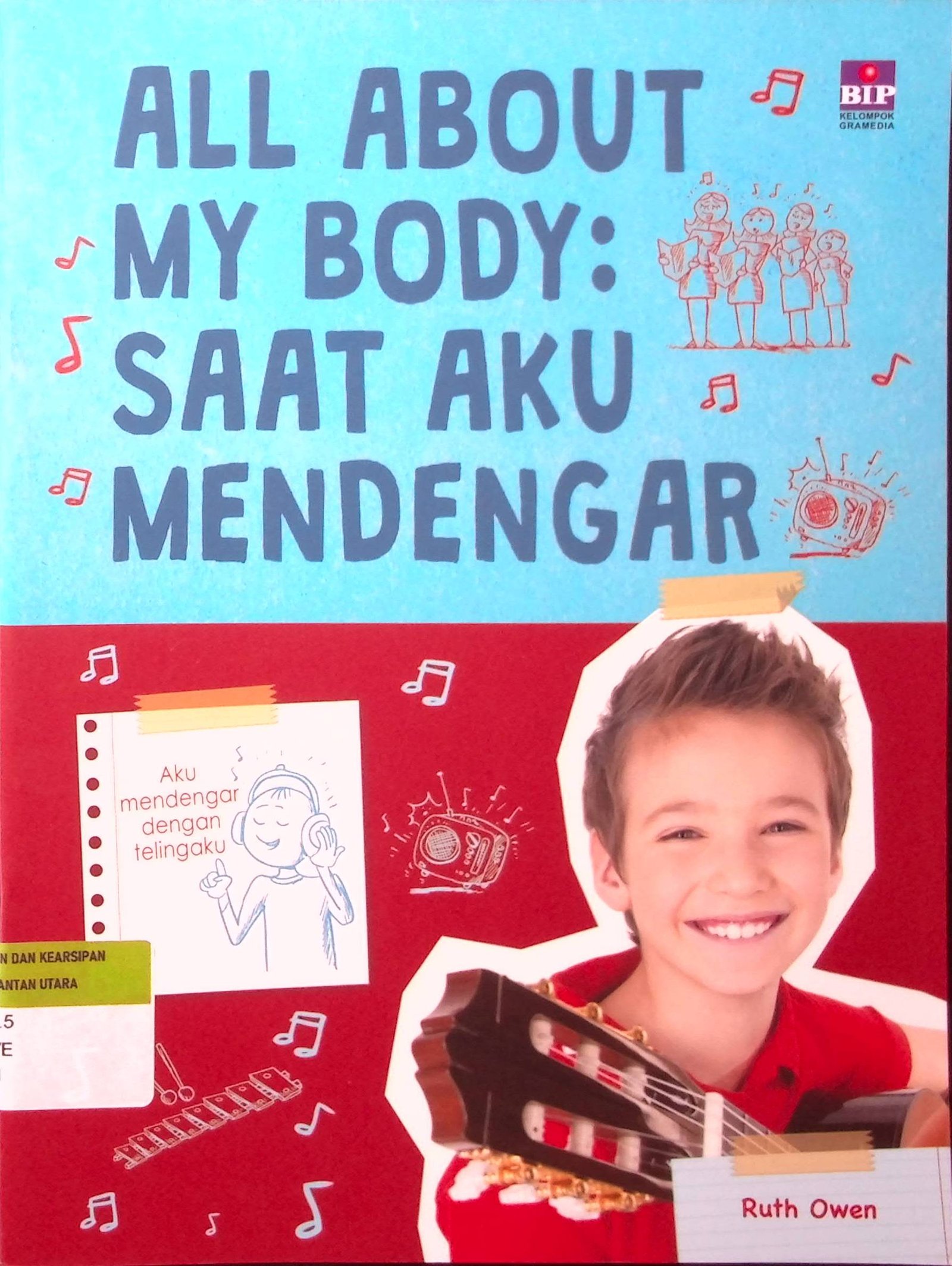 Cover All About My Body : Saat Aku Mendengar / Penulis : Ruth Owen; Pengalih Bahasa : Andi Wahyu; Editor : Novalya Putri