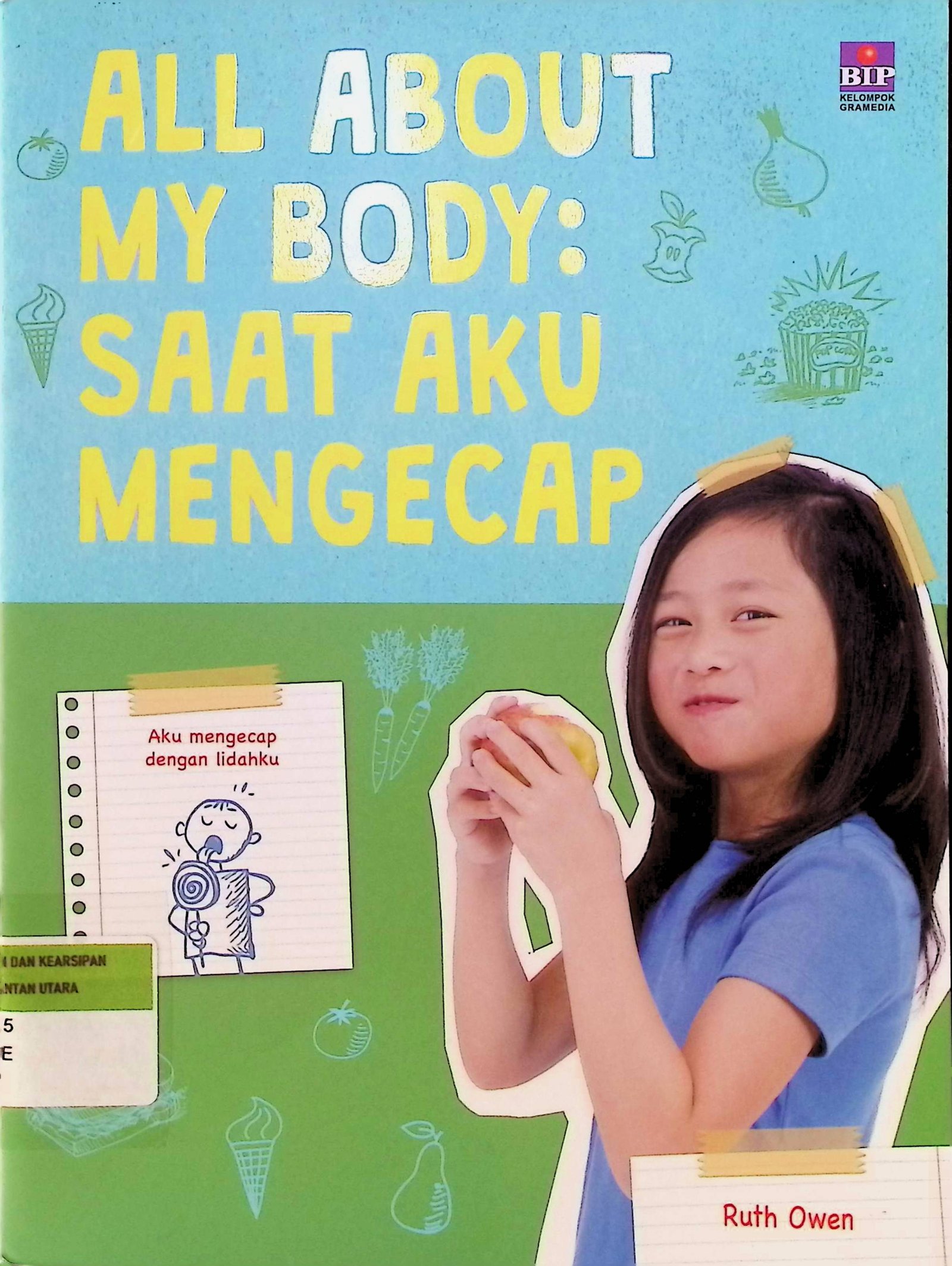 Cover All About My Body : Saat Aku Mengecap / Penulis : Ruth Owen; Pengalih Bahasa : Andi Wahyu; Editor : Sri Puji Paramitha