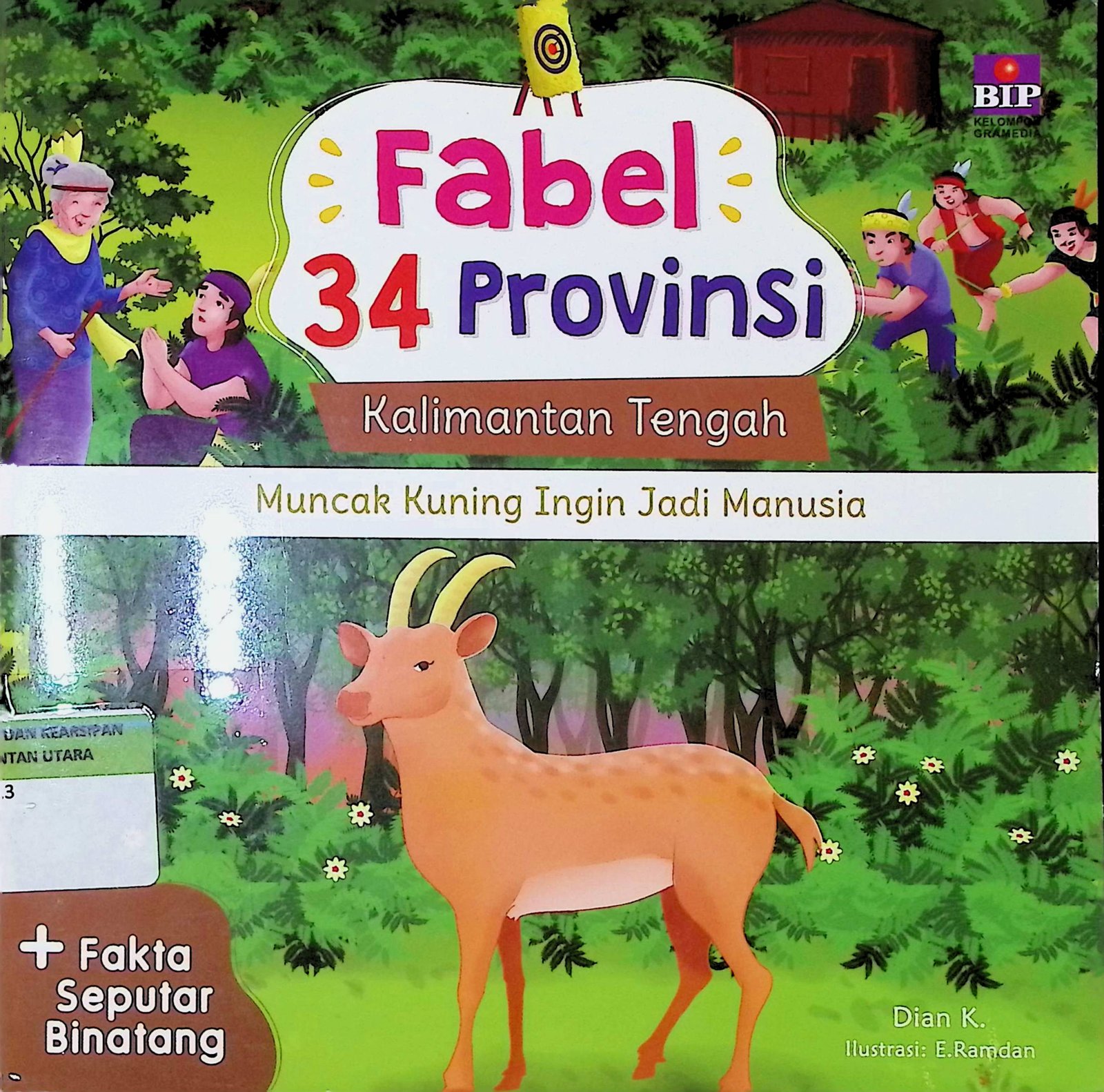 Cover Fabel 34 Provinsi Kalimantan Tengah :  Muncak Kuning Ingin Jadi Manusia / Penulis : Dian K; Ilustrasi : E. Ramdan; Editor : Dinda Mustikasari; Desainer : Sul Nugroho
