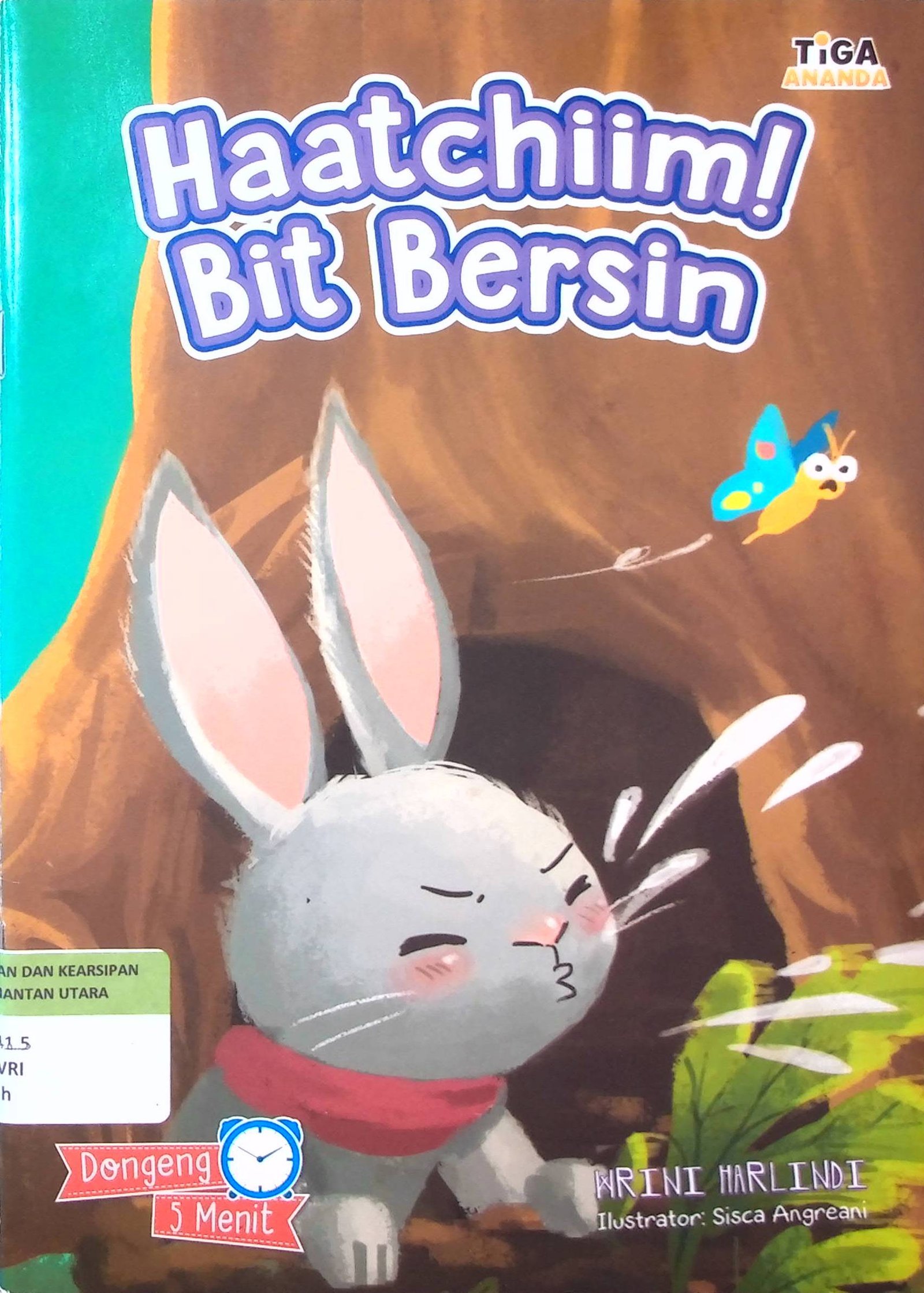 Cover Haatchiim! Bit Bersin :  Dongeng 5 Menit / Penulis : Wrini Harlindi; Editor : Hary; Ilustrator : Sisca Angreani; Proofreader : Hartanto