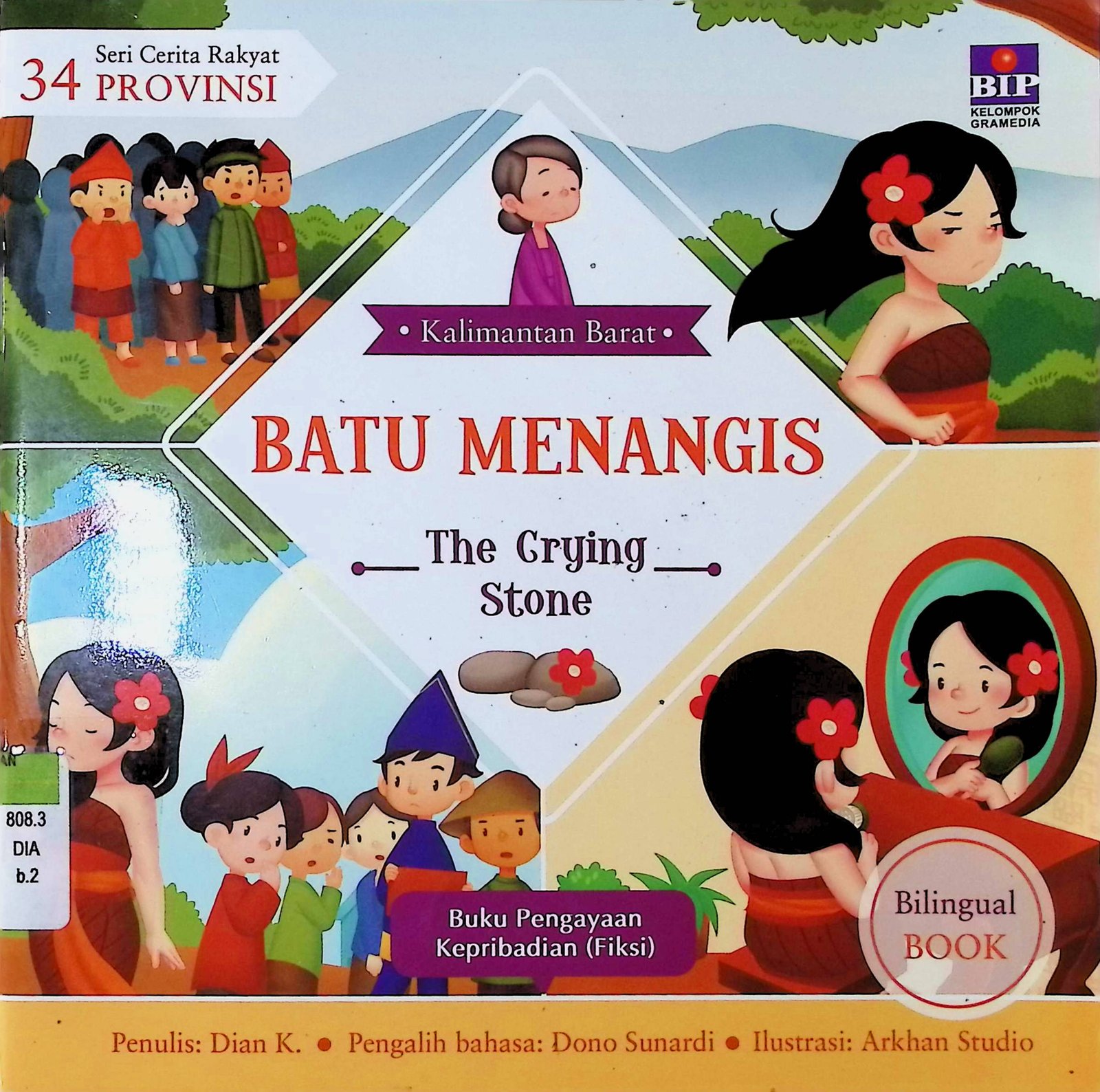 Cover Batu Menangis :  Seri Cerita Rakyat 34 Provinsi : Kalimantan Barat / Penulis : Dian K; Ilustrasi : Arkhan Studio; Pengalih Bahasa : Dono Sunardi; Penyunting : Eunike Septiana